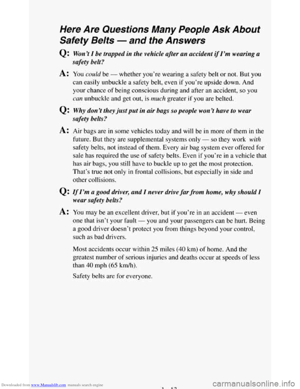 CHEVROLET BLAZER 1994 2.G Owners Manual Downloaded from www.Manualslib.com manuals search engine Here Are  Questions  Many People Ask  About 
Safety  Belts 
- and fhe Answers 
Q: 
Won’t I be  trapped  in the  vehicle  after an accident if
