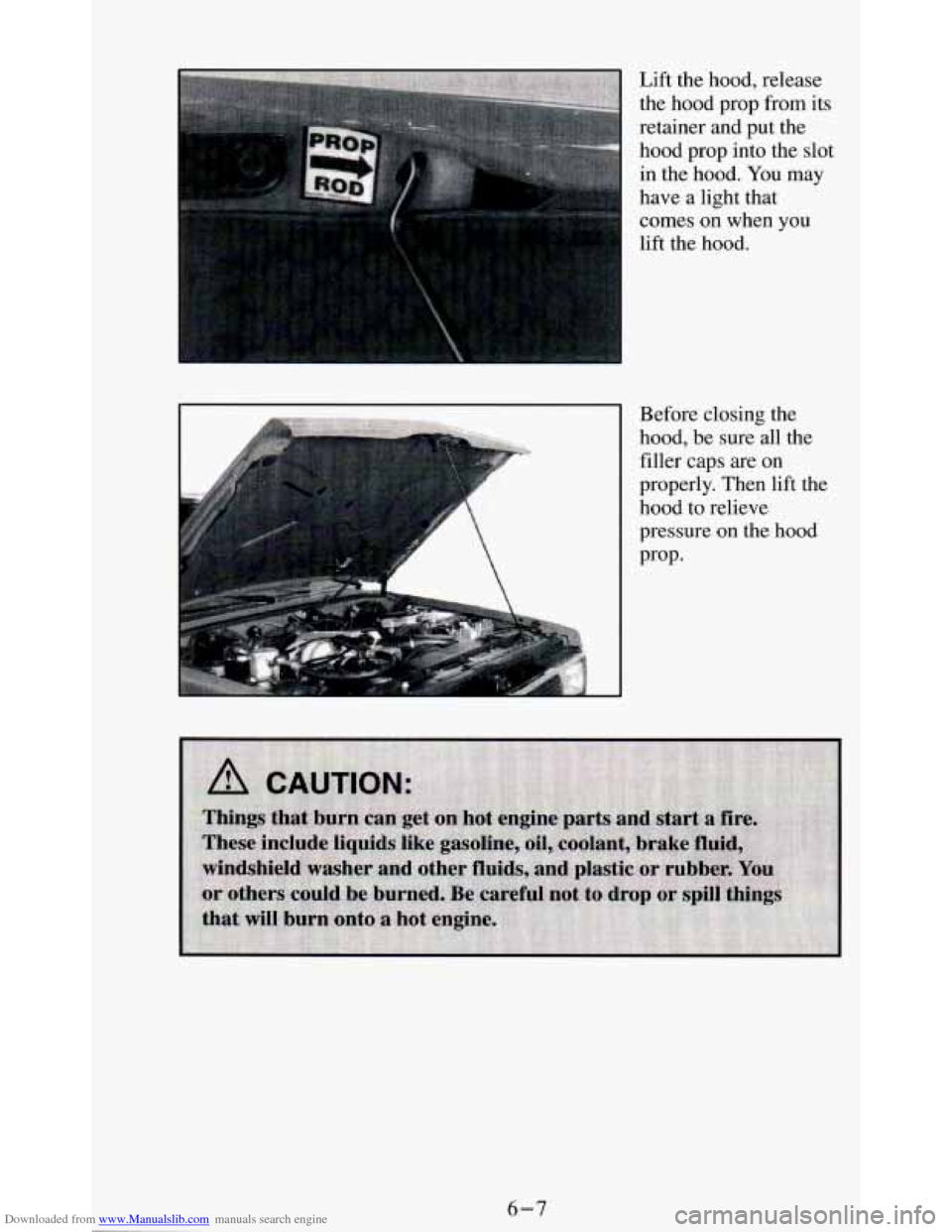 CHEVROLET BLAZER 1994 2.G Owners Manual Downloaded from www.Manualslib.com manuals search engine Lift the hood, release
the hood prop from its
retainer and put the
hood prop into the slot
in the hood. You may
have a light th CHEVROLET BLAZER 1994 2.G Owners Manual Downloaded from www.Manualslib.com manuals search engine Lift the hood, release
the hood prop from its
retainer and put the
hood prop into the slot
in the hood. You may
have a light th