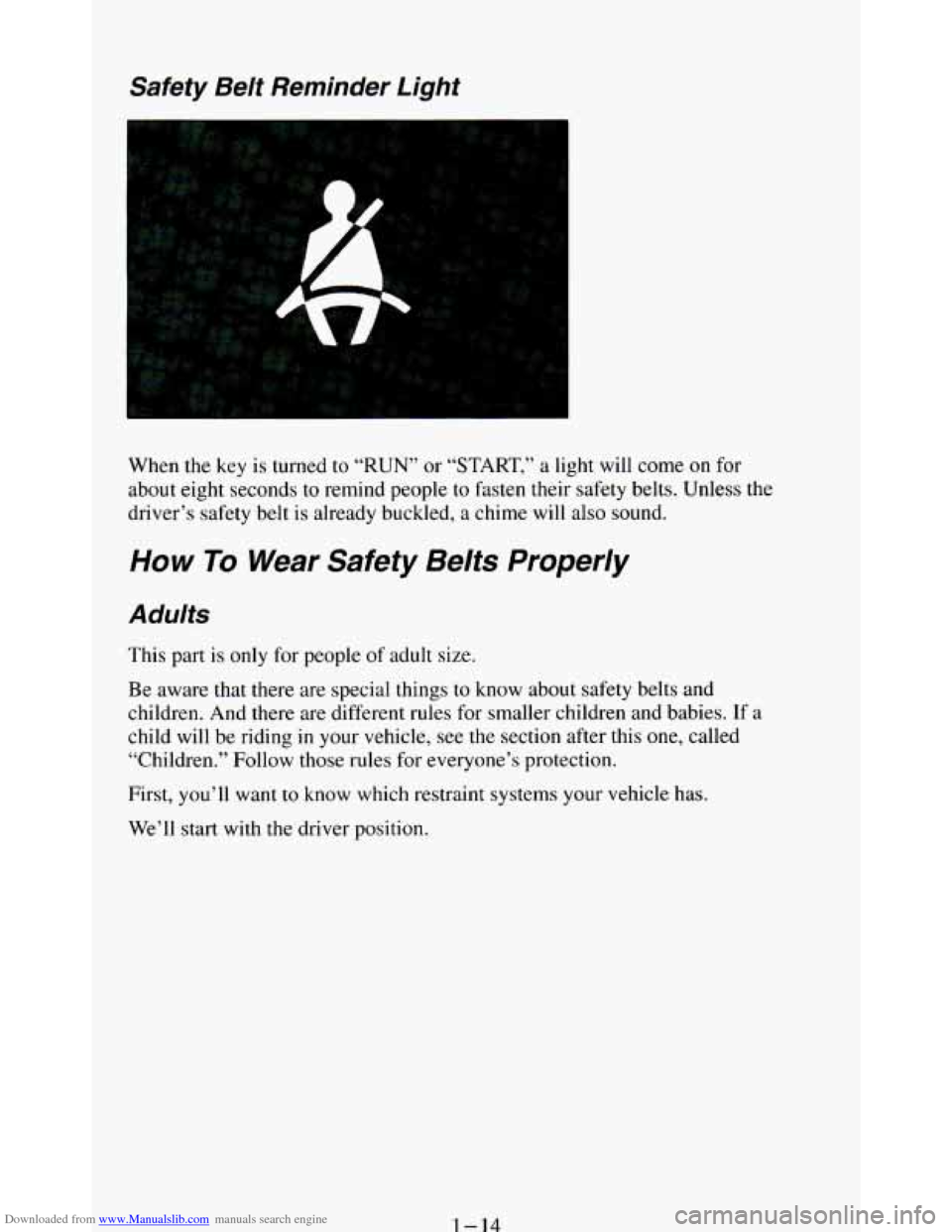 CHEVROLET BLAZER 1994 2.G Owners Manual Downloaded from www.Manualslib.com manuals search engine Safety  Belt  Reminder  Light 
When the key is turned to “RUN” or  “START,”  a light  will  come on for 
about  eight seconds 
to remin