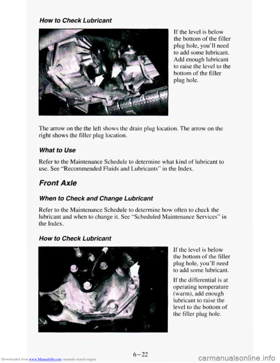 CHEVROLET BLAZER 1994 2.G Owners Manual Downloaded from www.Manualslib.com manuals search engine Wow to  Check  Lubricant 
If the  level  is  below 
the  bottom 
of the  filler 
plug  hole,  you’ll  need 
to  add  some lubricant. 
Add  en