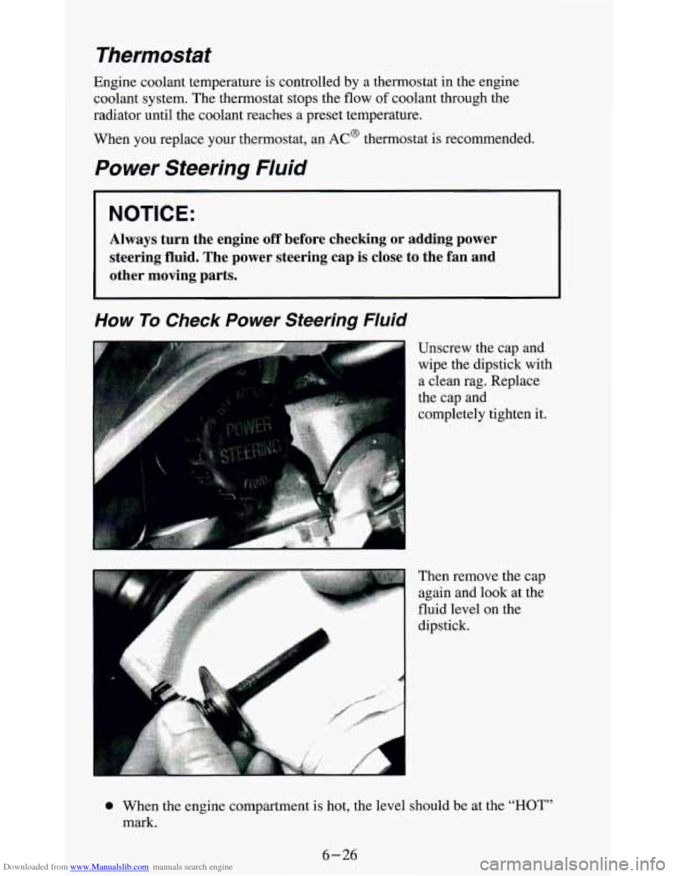 CHEVROLET BLAZER 1994 2.G Owners Manual Downloaded from www.Manualslib.com manuals search engine Thermostat
Engine coolant temperature is controlled by a thermostat in the engine
coolant system. The thermostat stops the flow
of coolant CHEVROLET BLAZER 1994 2.G Owners Manual Downloaded from www.Manualslib.com manuals search engine Thermostat
Engine coolant temperature is controlled by a thermostat in the engine
coolant system. The thermostat stops the flow
of coolant