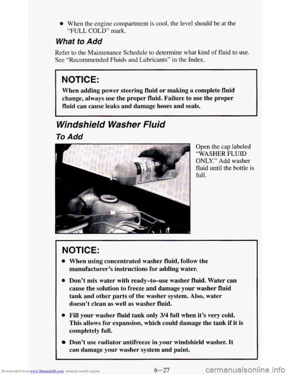 CHEVROLET BLAZER 1994 2.G Owners Manual Downloaded from www.Manualslib.com manuals search engine 0 When the engine  compartment  is cool,  the level should be at the 
“FULL COLD” mark. 
What to Add 
Refer  to the  Maintenance Schedule  