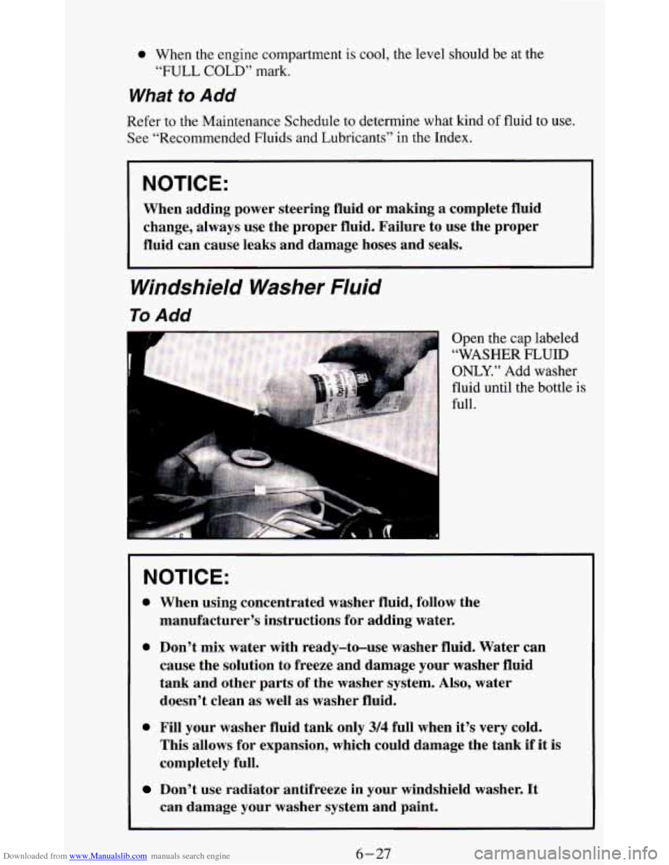 CHEVROLET BLAZER 1994 2.G Owners Manual Downloaded from www.Manualslib.com manuals search engine 0 When the engine compartment is cool, the level should be at the
“FULL COLD” mark.
What to Add
Refer to the Maintenance Schedule CHEVROLET BLAZER 1994 2.G Owners Manual Downloaded from www.Manualslib.com manuals search engine 0 When the engine compartment is cool, the level should be at the
“FULL COLD” mark.
What to Add
Refer to the Maintenance Schedule