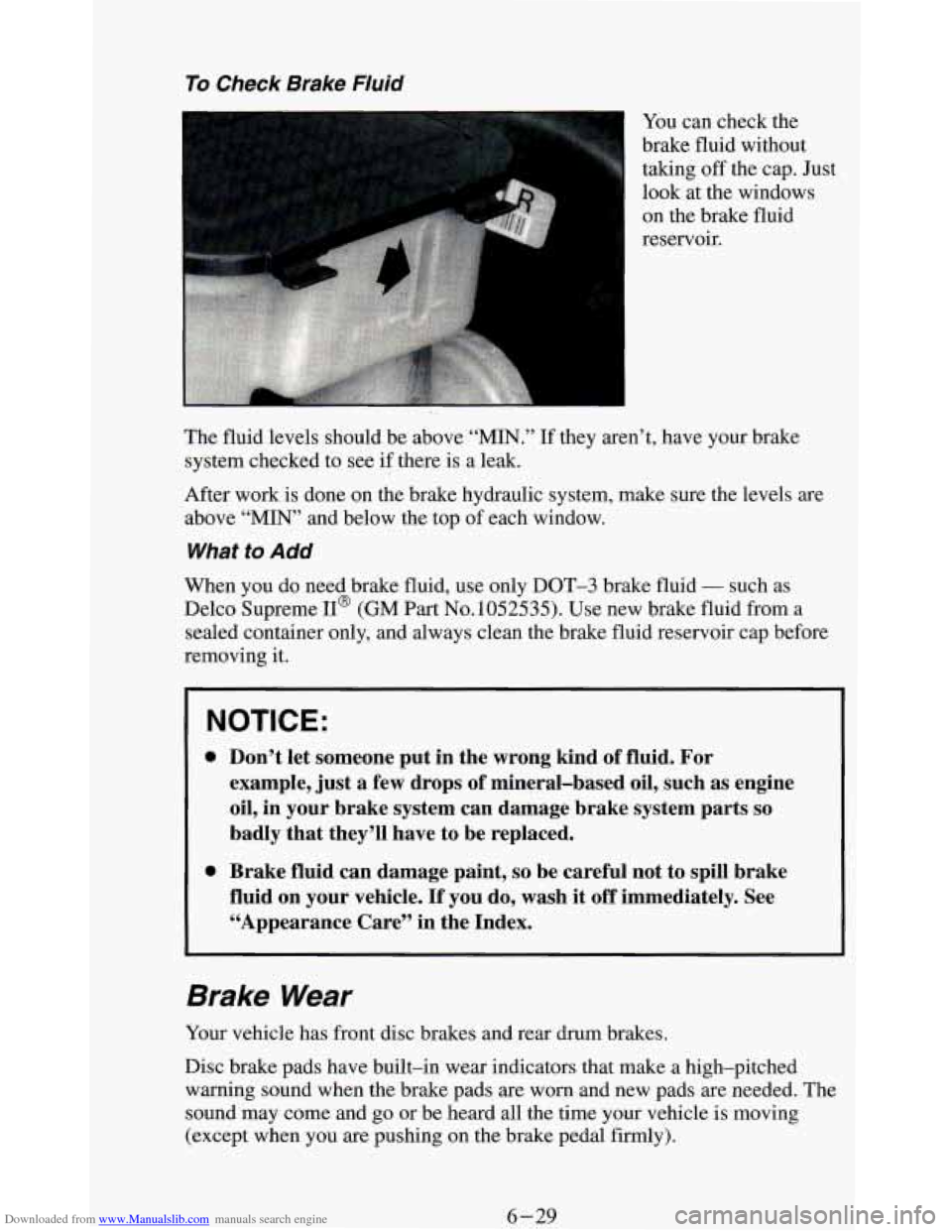 CHEVROLET BLAZER 1994 2.G Owners Manual Downloaded from www.Manualslib.com manuals search engine To Check Brake Fluid
You can check the
brake fluid without
taking off the cap. Just
look at the windows
on the brake fluid
rese CHEVROLET BLAZER 1994 2.G Owners Manual Downloaded from www.Manualslib.com manuals search engine To Check Brake Fluid
You can check the
brake fluid without
taking off the cap. Just
look at the windows
on the brake fluid
rese