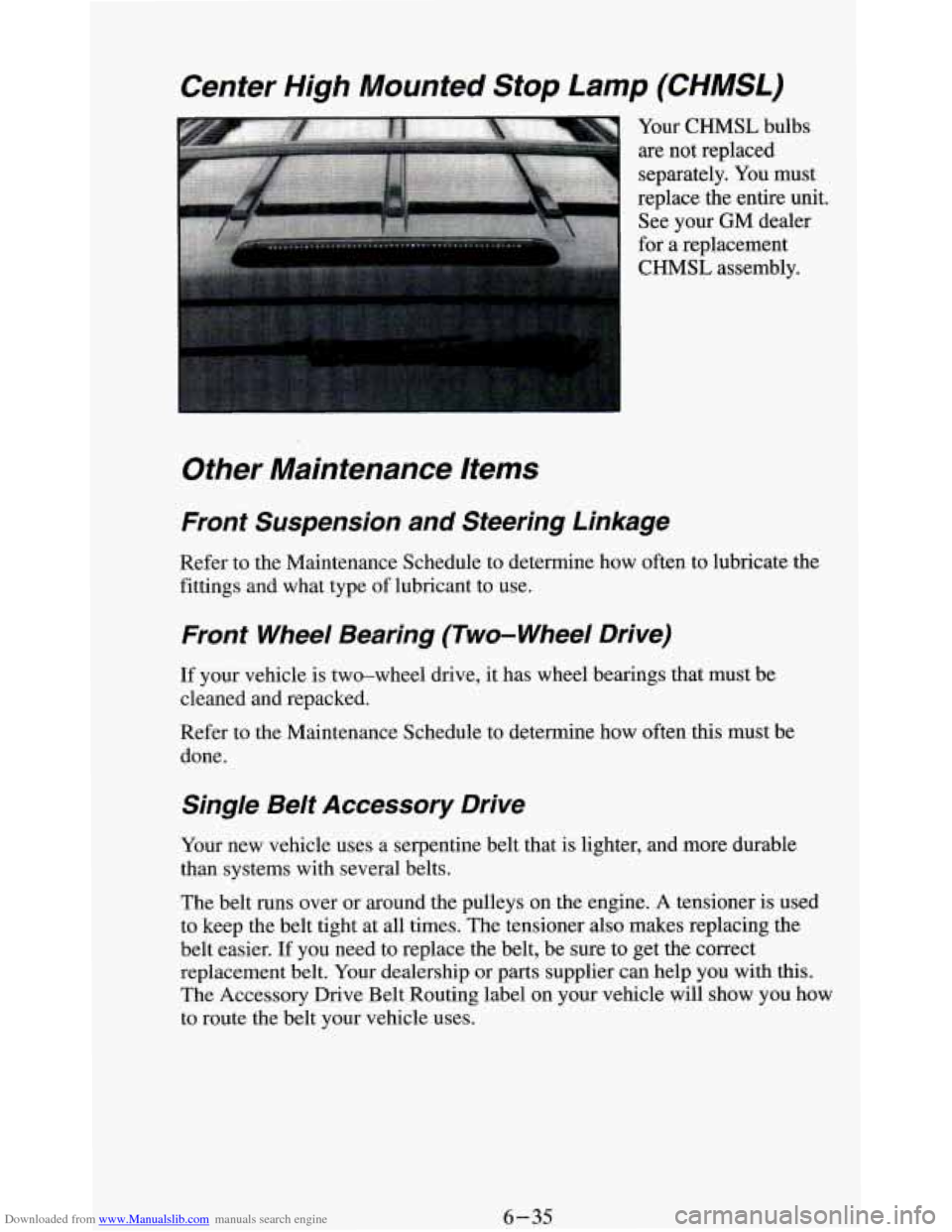 CHEVROLET BLAZER 1994 2.G Owners Manual Downloaded from www.Manualslib.com manuals search engine Other Maintenance Items
Front Suspension and Steering Linkage
Refer to the Maintenance Schedule to determine how often to lubricate CHEVROLET BLAZER 1994 2.G Owners Manual Downloaded from www.Manualslib.com manuals search engine Other Maintenance Items
Front Suspension and Steering Linkage
Refer to the Maintenance Schedule to determine how often to lubricate