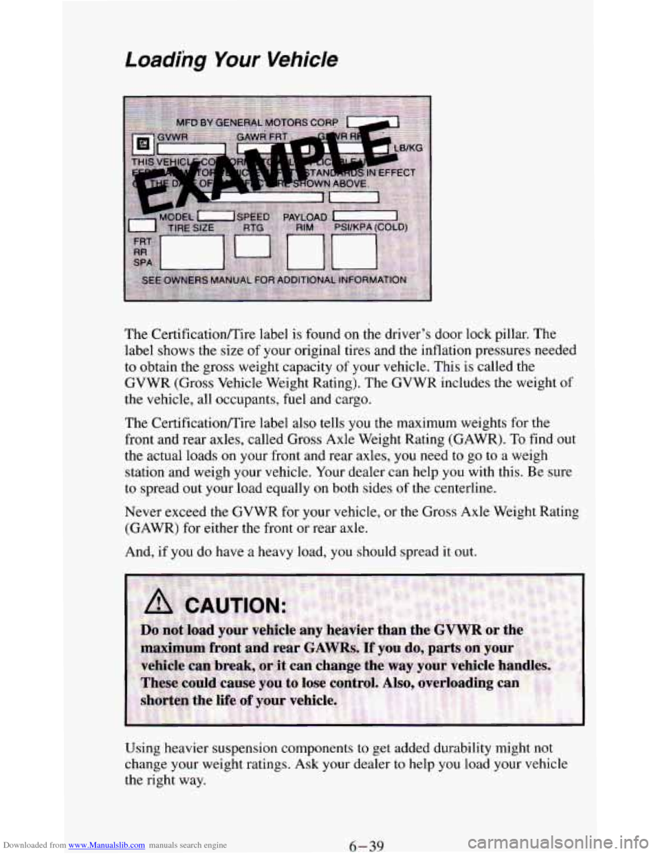 CHEVROLET BLAZER 1994 2.G Owners Manual Downloaded from www.Manualslib.com manuals search engine Loading  Your Vehicle 
The  CertificatiodTire label is found on the  driver’s door lock  pillar.  The 
label  shows 
the size of your origina