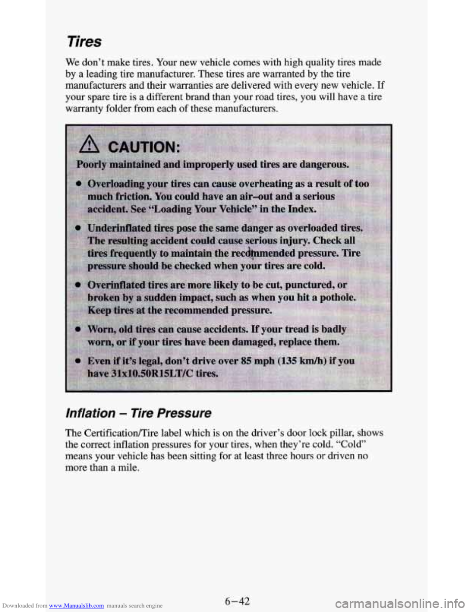 CHEVROLET BLAZER 1994 2.G Owners Manual Downloaded from www.Manualslib.com manuals search engine Tires
We don’t make tires. Your new vehicle comes with high quality tires made
by a leading tire manufacturer. These tires are warranted CHEVROLET BLAZER 1994 2.G Owners Manual Downloaded from www.Manualslib.com manuals search engine Tires
We don’t make tires. Your new vehicle comes with high quality tires made
by a leading tire manufacturer. These tires are warranted