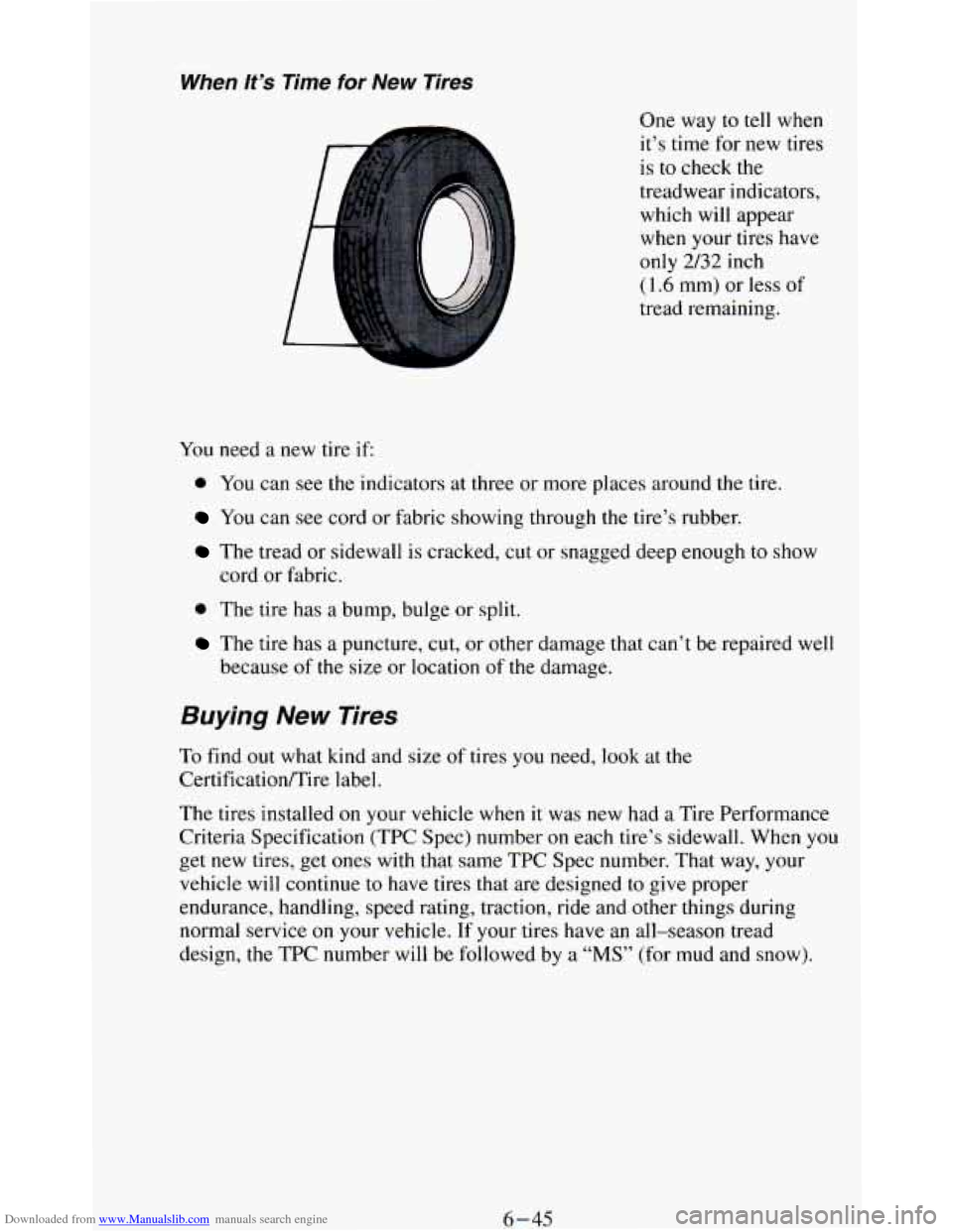 CHEVROLET BLAZER 1994 2.G Owners Manual Downloaded from www.Manualslib.com manuals search engine When lt’s Time for New Tires
One way to tell when
it’s time for new tires
is to check the
treadwear indicators,
which will app CHEVROLET BLAZER 1994 2.G Owners Manual Downloaded from www.Manualslib.com manuals search engine When lt’s Time for New Tires
One way to tell when
it’s time for new tires
is to check the
treadwear indicators,
which will app