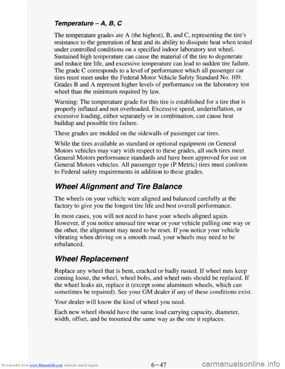 CHEVROLET BLAZER 1994 2.G Owners Manual Downloaded from www.Manualslib.com manuals search engine Temperature - A, B, C
The temperature grades are A (the highest), B, and C, representing the tire’s
resistance to the generation
of he CHEVROLET BLAZER 1994 2.G Owners Manual Downloaded from www.Manualslib.com manuals search engine Temperature - A, B, C
The temperature grades are A (the highest), B, and C, representing the tire’s
resistance to the generation
of he