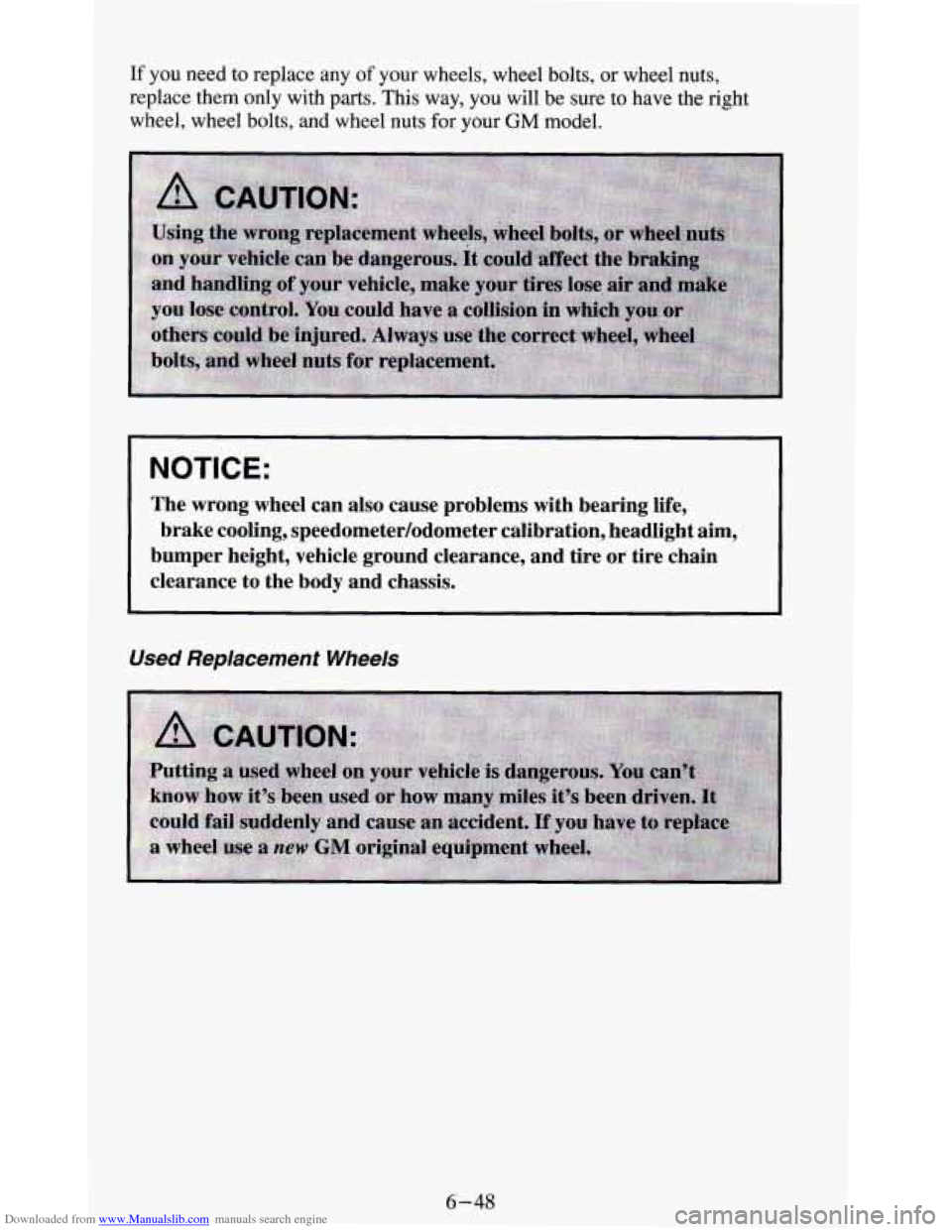 CHEVROLET BLAZER 1994 2.G Owners Manual Downloaded from www.Manualslib.com manuals search engine If you need to replace any of your wheels, wheel bolts, or wheel nuts,
replace them only with parts. This way, you will be sure to CHEVROLET BLAZER 1994 2.G Owners Manual Downloaded from www.Manualslib.com manuals search engine If you need to replace any of your wheels, wheel bolts, or wheel nuts,
replace them only with parts. This way, you will be sure to