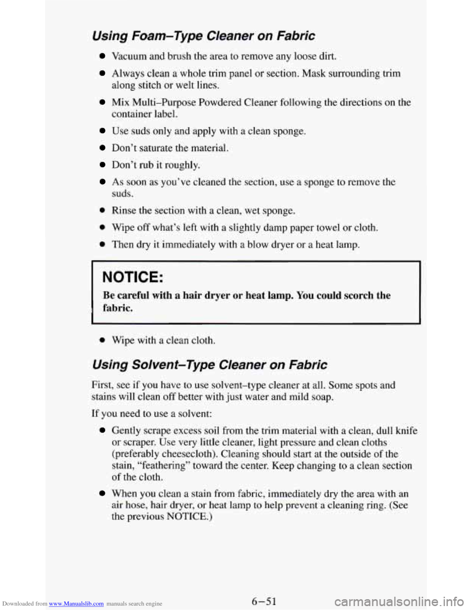 CHEVROLET BLAZER 1994 2.G Owners Manual Downloaded from www.Manualslib.com manuals search engine Using Foam-Type Cleaner on Fabric
Vacuum and brush the area to remove any loose dirt.
Always clean a whole trim panel or section. M CHEVROLET BLAZER 1994 2.G Owners Manual Downloaded from www.Manualslib.com manuals search engine Using Foam-Type Cleaner on Fabric
Vacuum and brush the area to remove any loose dirt.
Always clean a whole trim panel or section. M