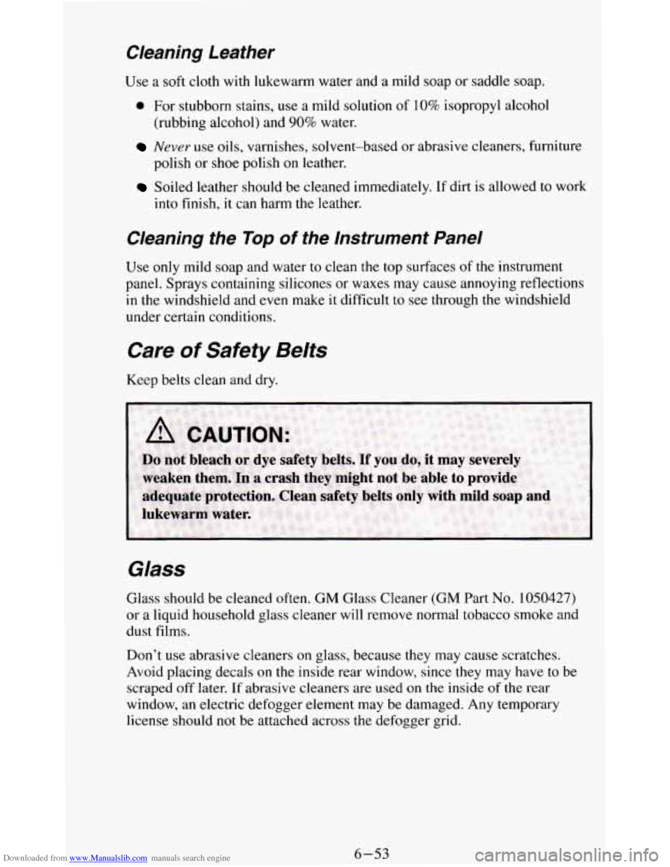 CHEVROLET BLAZER 1994 2.G Owners Manual Downloaded from www.Manualslib.com manuals search engine Cleaning Leather
Use a soft cloth with lukewarm water and a mild soap or saddle soap.
0 For stubborn stains, use a mild solution of 1 CHEVROLET BLAZER 1994 2.G Owners Manual Downloaded from www.Manualslib.com manuals search engine Cleaning Leather
Use a soft cloth with lukewarm water and a mild soap or saddle soap.
0 For stubborn stains, use a mild solution of 1