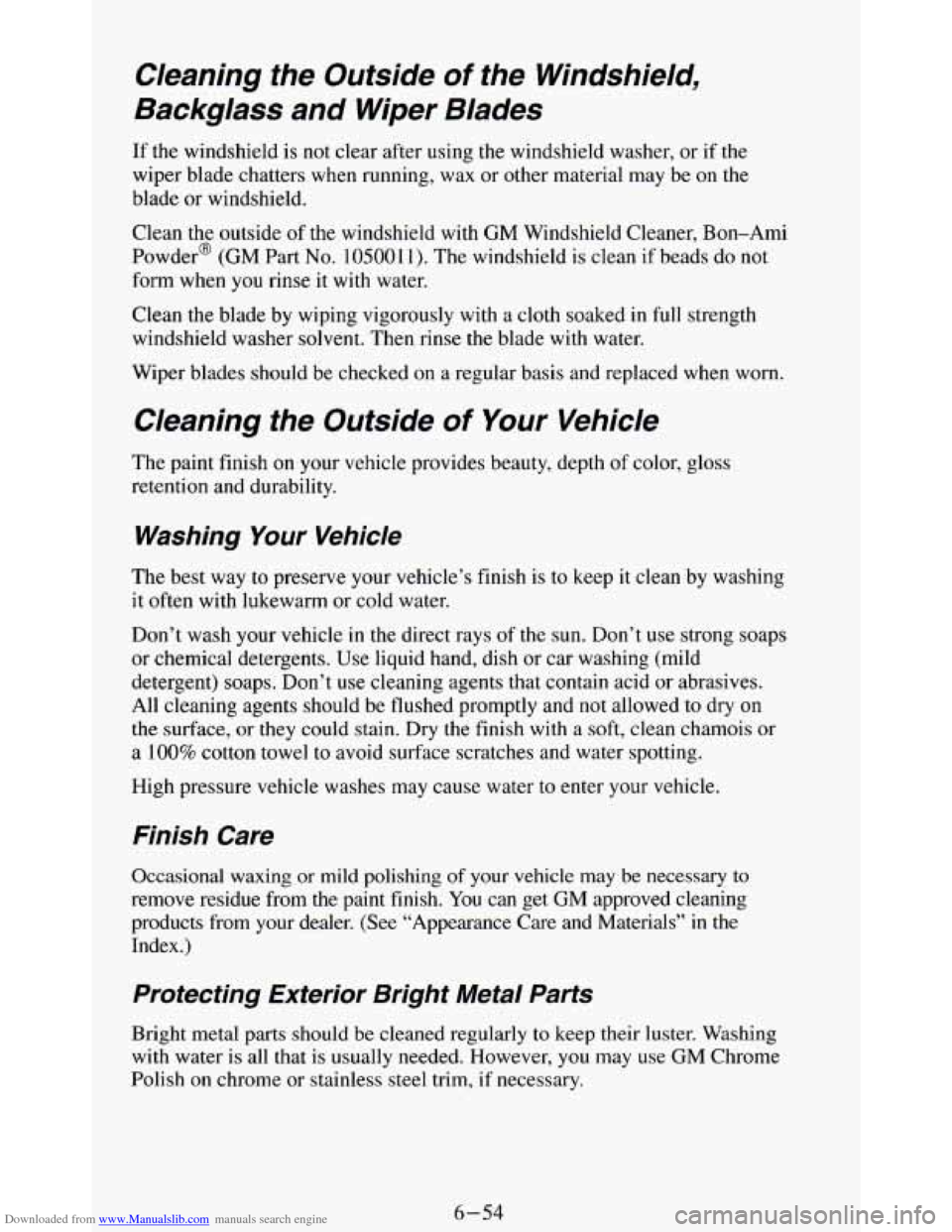 CHEVROLET BLAZER 1994 2.G Owners Manual Downloaded from www.Manualslib.com manuals search engine Cleaning the Outside of the Windshield,
Backglass and Wiper Blades
If the windshield is not clear after using the windshield wash CHEVROLET BLAZER 1994 2.G Owners Manual Downloaded from www.Manualslib.com manuals search engine Cleaning the Outside of the Windshield,
Backglass and Wiper Blades
If the windshield is not clear after using the windshield wash