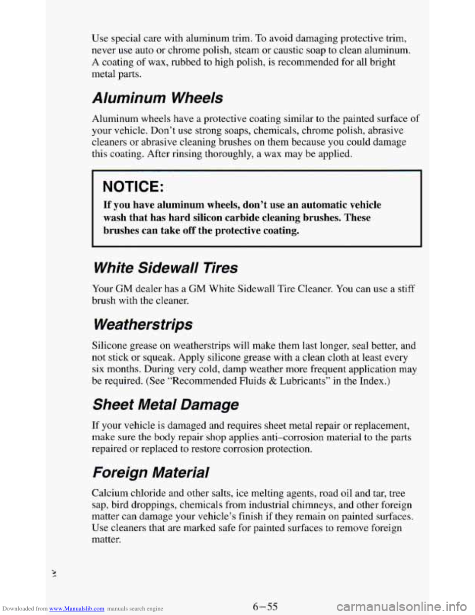 CHEVROLET BLAZER 1994 2.G Owners Manual Downloaded from www.Manualslib.com manuals search engine Use special care with aluminum trim. To avoid damaging protective trim,
never use auto or chrome polish, steam or caustic soap to clean CHEVROLET BLAZER 1994 2.G Owners Manual Downloaded from www.Manualslib.com manuals search engine Use special care with aluminum trim. To avoid damaging protective trim,
never use auto or chrome polish, steam or caustic soap to clean