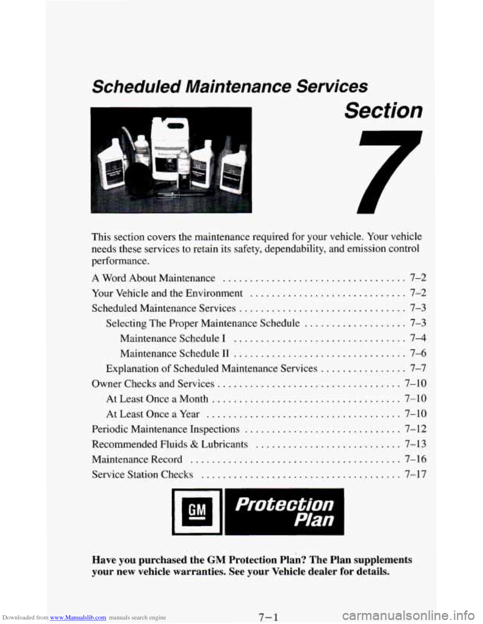 CHEVROLET BLAZER 1994 2.G Owners Manual Downloaded from www.Manualslib.com manuals search engine Scheduled Maintenance Services
Section
This section covers the maintenance required for your vehicle . Your vehicle
needs these servi CHEVROLET BLAZER 1994 2.G Owners Manual Downloaded from www.Manualslib.com manuals search engine Scheduled Maintenance Services
Section
This section covers the maintenance required for your vehicle . Your vehicle
needs these servi