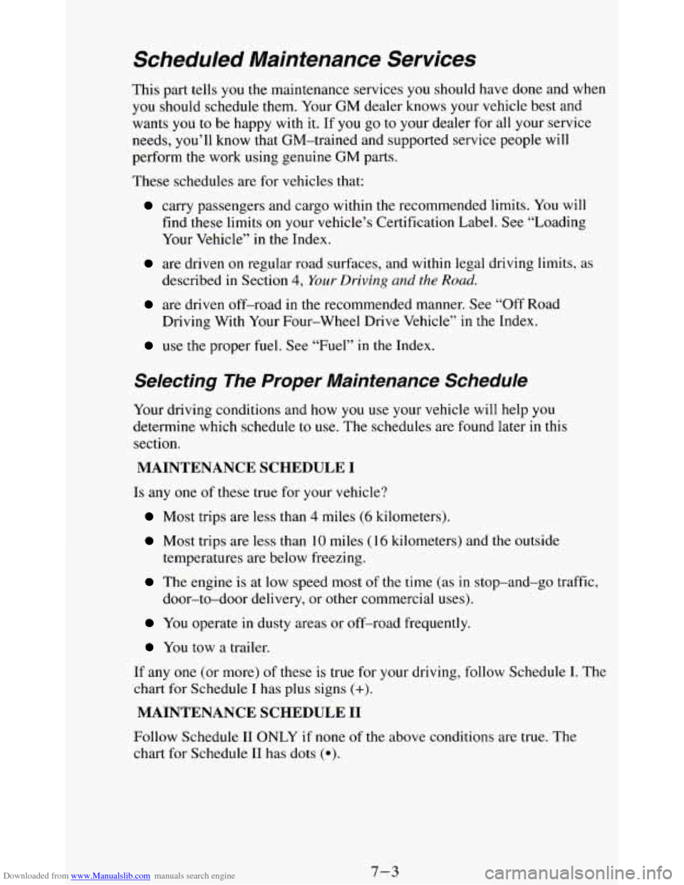 CHEVROLET BLAZER 1994 2.G Owners Manual Downloaded from www.Manualslib.com manuals search engine This part tells you the maintenance services you should have done and when
you should schedule them. Your GM dealer knows your vehic CHEVROLET BLAZER 1994 2.G Owners Manual Downloaded from www.Manualslib.com manuals search engine This part tells you the maintenance services you should have done and when
you should schedule them. Your GM dealer knows your vehic