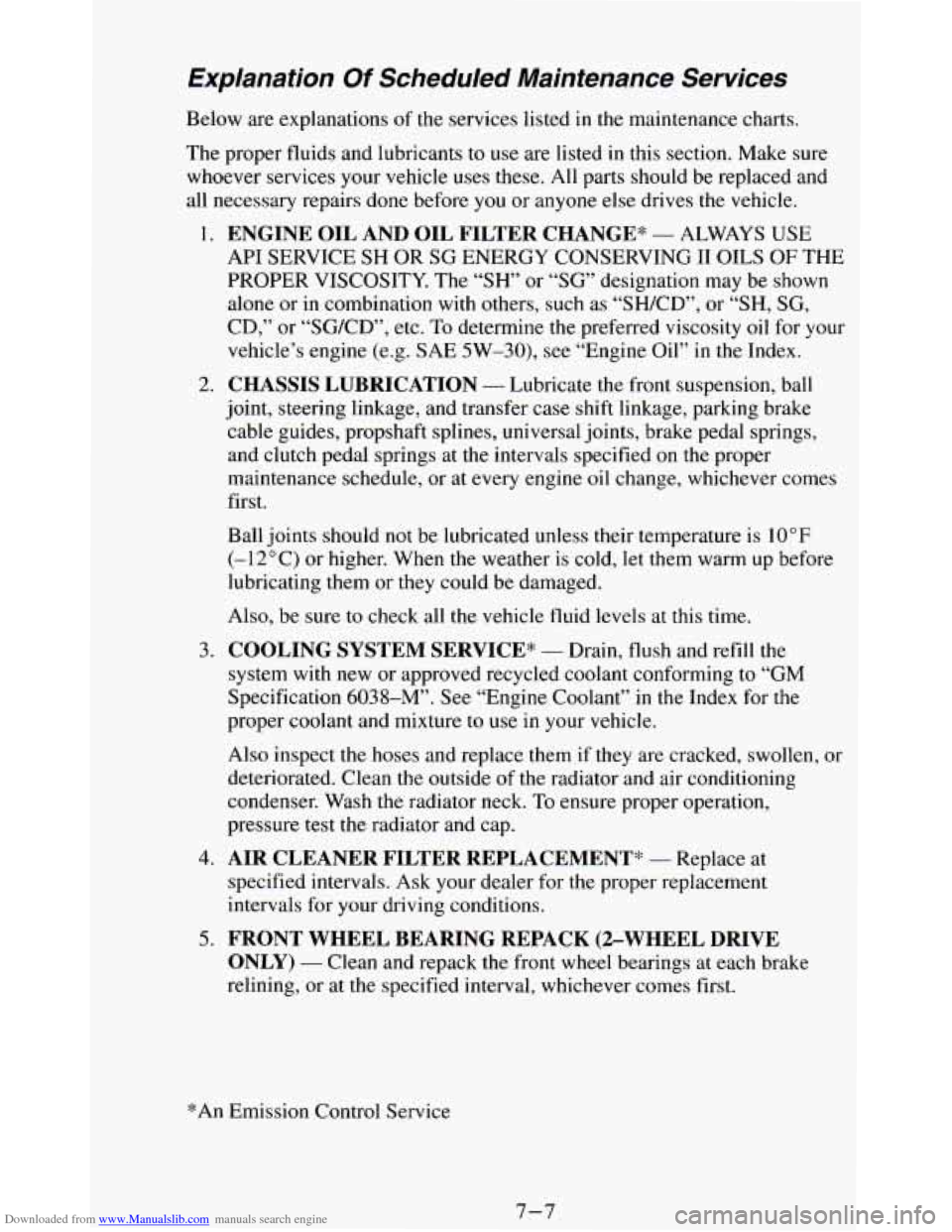 CHEVROLET BLAZER 1994 2.G Owners Manual Downloaded from www.Manualslib.com manuals search engine Explanation Of Scheduled Maintenance Services
Below are explanations of the services listed in the maintenance charts.
The proper fluid CHEVROLET BLAZER 1994 2.G Owners Manual Downloaded from www.Manualslib.com manuals search engine Explanation Of Scheduled Maintenance Services
Below are explanations of the services listed in the maintenance charts.
The proper fluid