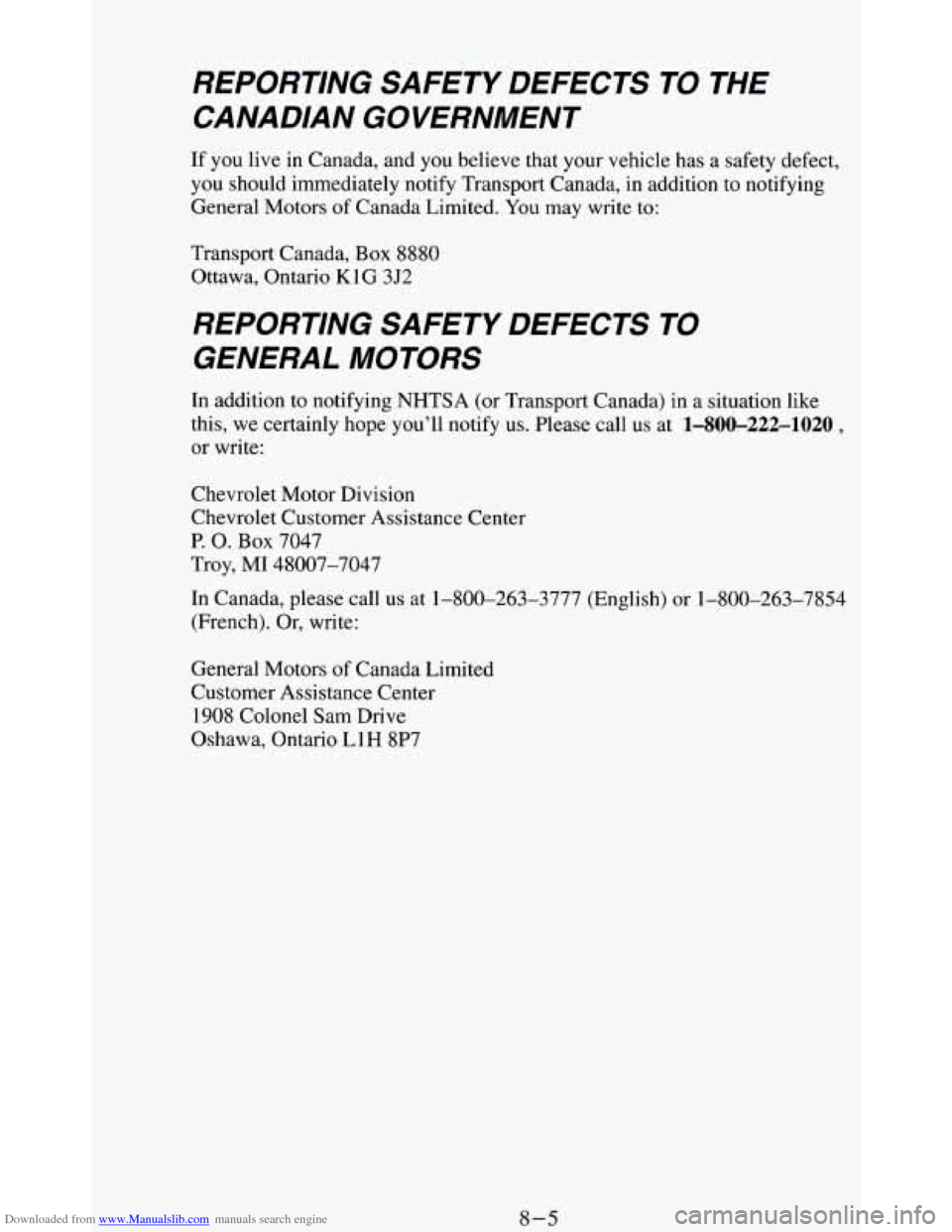 CHEVROLET BLAZER 1994 2.G Owners Manual Downloaded from www.Manualslib.com manuals search engine REPORTING SAFETY DEFECTS TO THE
CANADIAN GOVERNMENT
If you live in Canada, and you believe that your vehicle has a safety defect,
yo CHEVROLET BLAZER 1994 2.G Owners Manual Downloaded from www.Manualslib.com manuals search engine REPORTING SAFETY DEFECTS TO THE
CANADIAN GOVERNMENT
If you live in Canada, and you believe that your vehicle has a safety defect,
yo