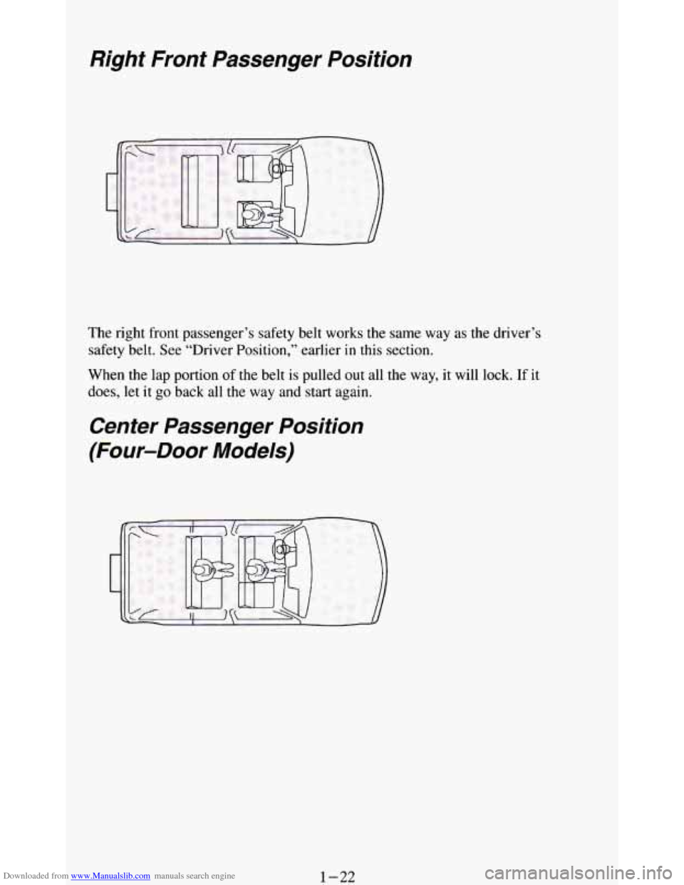 CHEVROLET BLAZER 1994 2.G Owners Guide Downloaded from www.Manualslib.com manuals search engine Right  Front  Passenger  Position 
The right  front  passenger’s  safety  belt  works  the  same way as the  driver’s 
safety  belt.  See �