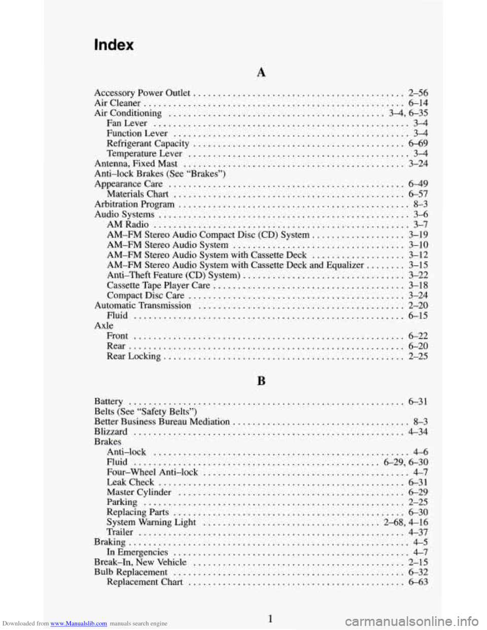 CHEVROLET BLAZER 1994 2.G Owners Manual Downloaded from www.Manualslib.com manuals search engine Index
A
Accessory Power Outlet ........................................... 2-56
Aircleaner
.............................................. CHEVROLET BLAZER 1994 2.G Owners Manual Downloaded from www.Manualslib.com manuals search engine Index
A
Accessory Power Outlet ........................................... 2-56
Aircleaner
..............................................