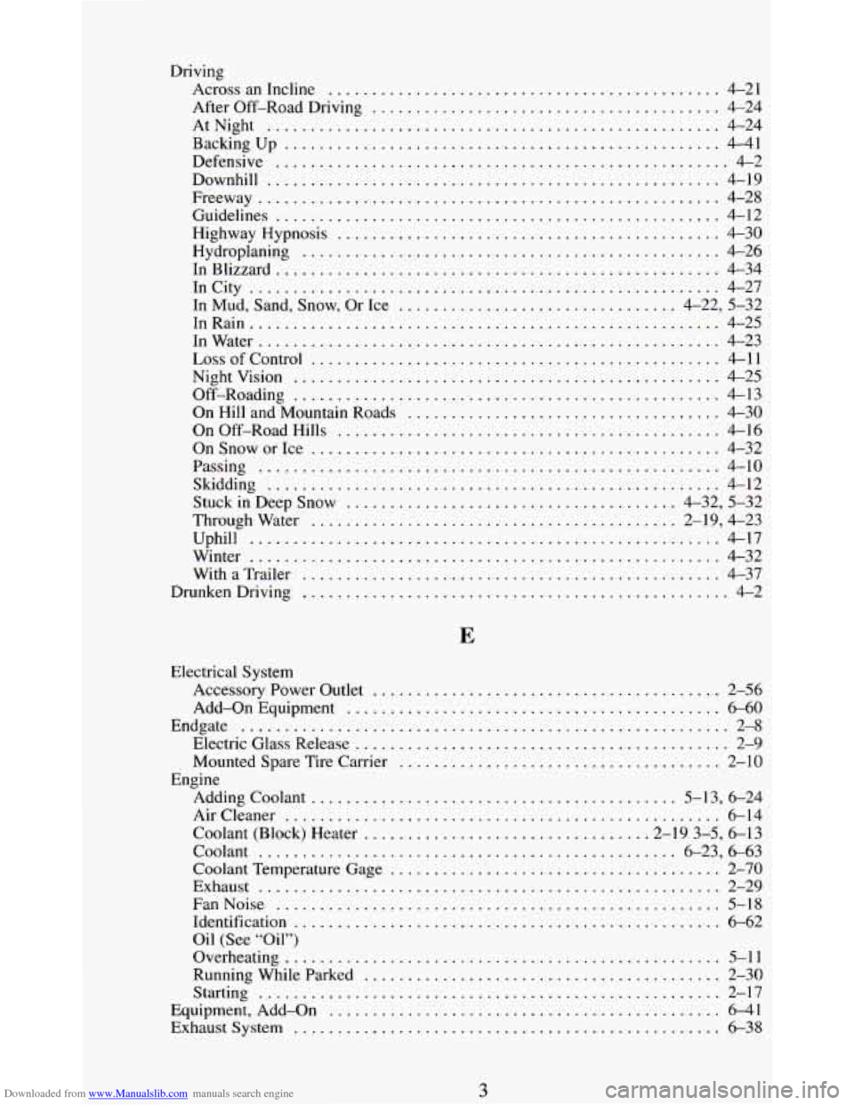 CHEVROLET BLAZER 1994 2.G Owners Manual Downloaded from www.Manualslib.com manuals search engine Driving Across an Incline
............................................. 4-21
After Off-Road Driving
.................................... CHEVROLET BLAZER 1994 2.G Owners Manual Downloaded from www.Manualslib.com manuals search engine Driving Across an Incline
............................................. 4-21
After Off-Road Driving
....................................