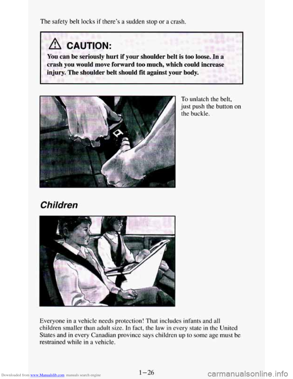 CHEVROLET BLAZER 1994 2.G Owners Guide Downloaded from www.Manualslib.com manuals search engine The safety belt locks if there’s a sudden stop or a crash. 
Children 
To unlatch the belt, 
just  push  the button  on 
the  buckle. 
Everyon