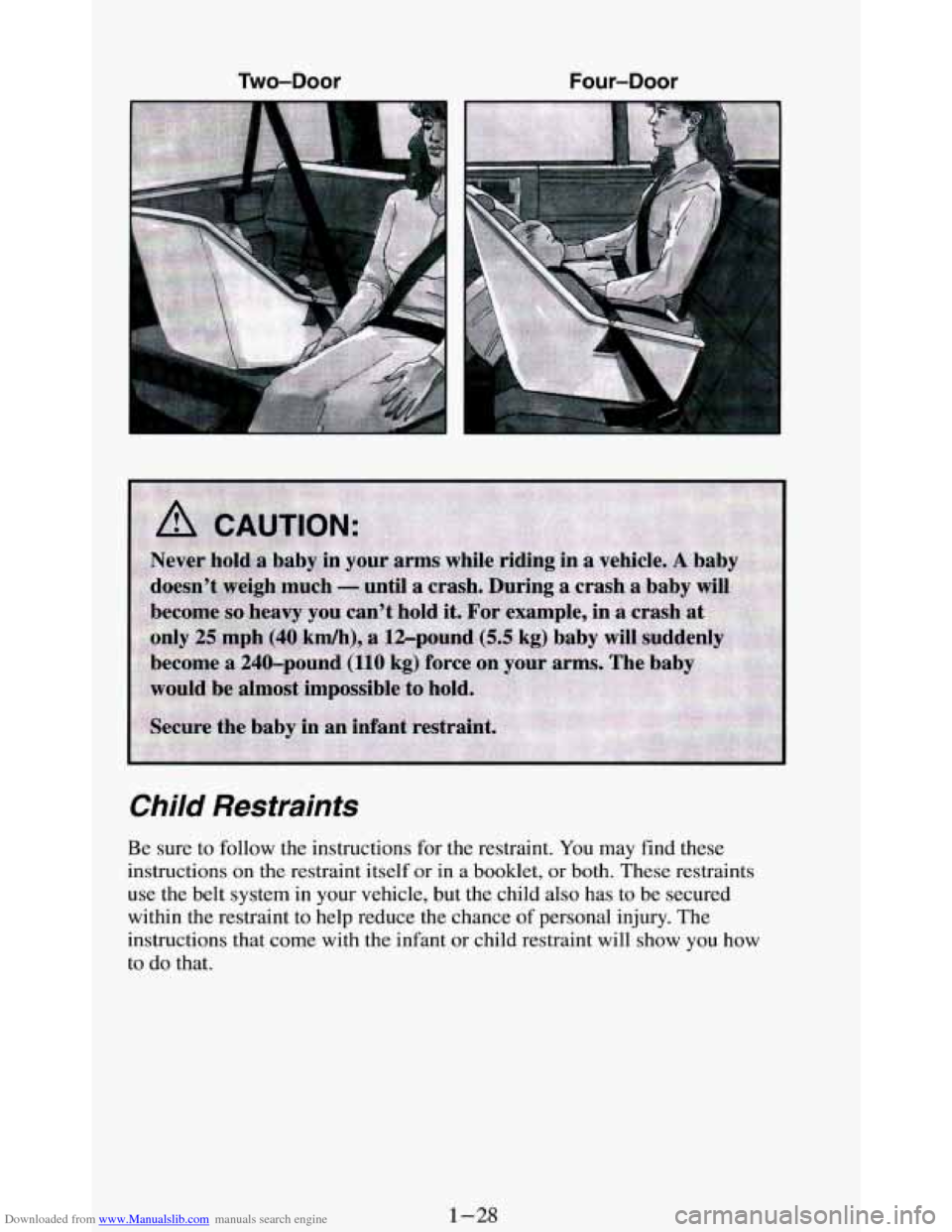 CHEVROLET BLAZER 1994 2.G Owners Guide Downloaded from www.Manualslib.com manuals search engine Two-Door Four-Door 
. .. ./ 
Child Restraints 
Be sure to follow  the  instructions  for the  restraint.  You may  find  these 
instructions 
o