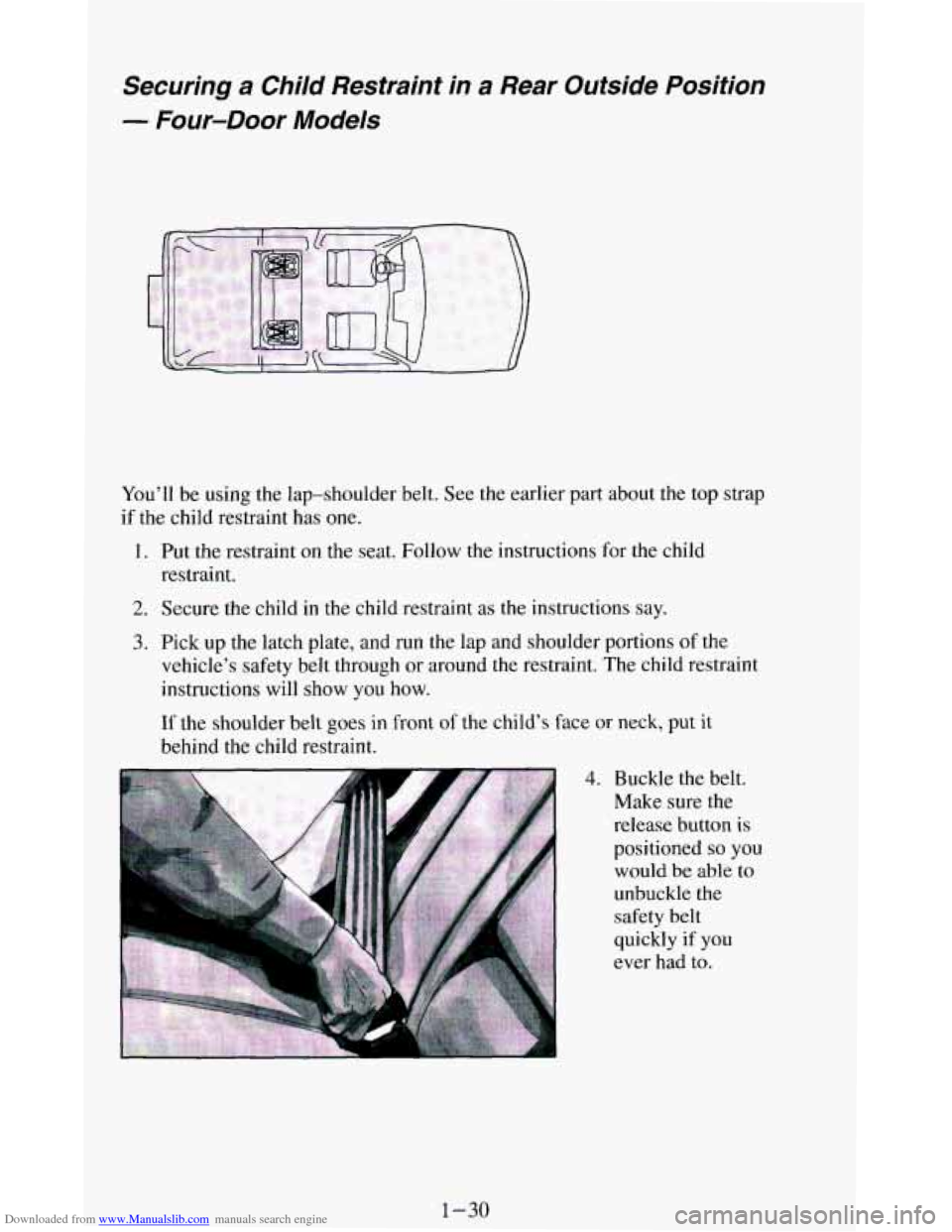 CHEVROLET BLAZER 1994 2.G Service Manual Downloaded from www.Manualslib.com manuals search engine Securing a Child Restraint  in a Rear Outside  Position 
- Four-Door  Models 
You’ll  be  using  the  lap-shoulder  belt. See the earlier  pa