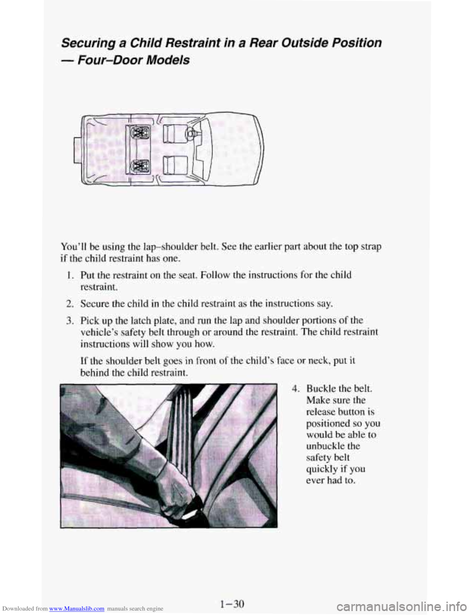 CHEVROLET BLAZER 1994 2.G Service Manual Downloaded from www.Manualslib.com manuals search engine Securing a Child Restraint in a Rear Outside Position
- Four-Door Models
You’ll be using the lap-shoulder belt. See the earlier pa CHEVROLET BLAZER 1994 2.G Service Manual Downloaded from www.Manualslib.com manuals search engine Securing a Child Restraint in a Rear Outside Position
- Four-Door Models
You’ll be using the lap-shoulder belt. See the earlier pa