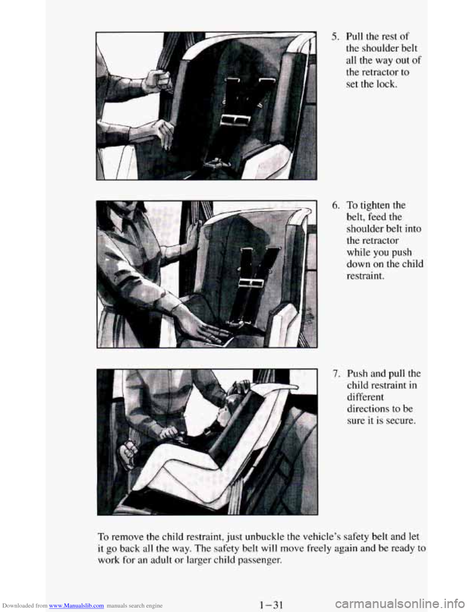CHEVROLET BLAZER 1994 2.G Service Manual Downloaded from www.Manualslib.com manuals search engine 5. Pull the rest of
the shoulder belt
all the way out of
the retractor to
set the lock.
6. To tighten the
belt, feed
the
shoulder CHEVROLET BLAZER 1994 2.G Service Manual Downloaded from www.Manualslib.com manuals search engine 5. Pull the rest of
the shoulder belt
all the way out of
the retractor to
set the lock.
6. To tighten the
belt, feed
the
shoulder