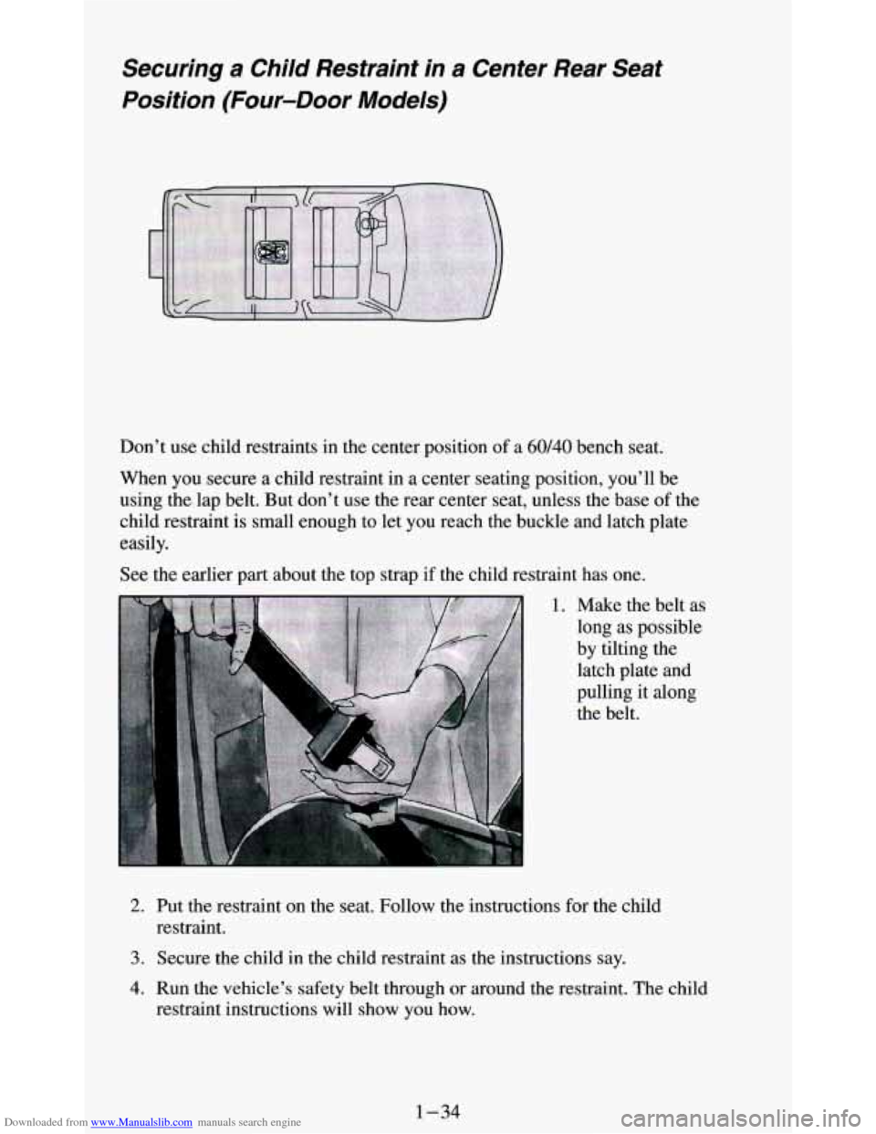 CHEVROLET BLAZER 1994 2.G Service Manual Downloaded from www.Manualslib.com manuals search engine Securing a Child  Restraint  in  a Center  Rear  Seat 
Position  (Four-Door  Models) 
Don’t use child restraints  in the  center  position  o