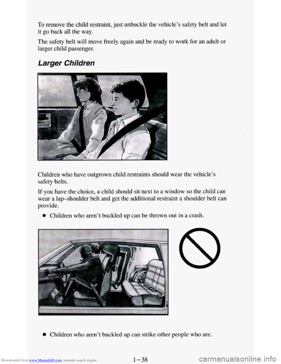 CHEVROLET BLAZER 1994 2.G Service Manual Downloaded from www.Manualslib.com manuals search engine To remove the child restraint, just unbuckle the vehicle’s safety belt and let
it go back all the way.
The safety belt will move fr CHEVROLET BLAZER 1994 2.G Service Manual Downloaded from www.Manualslib.com manuals search engine To remove the child restraint, just unbuckle the vehicle’s safety belt and let
it go back all the way.
The safety belt will move fr
