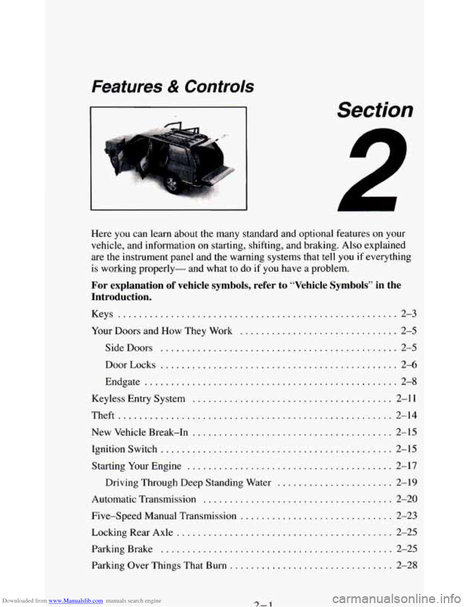 CHEVROLET BLAZER 1994 2.G Workshop Manual Downloaded from www.Manualslib.com manuals search engine Features & Controls
Section
Here you can learn about the many standard and optional features on your
vehicle, and information on star CHEVROLET BLAZER 1994 2.G Workshop Manual Downloaded from www.Manualslib.com manuals search engine Features & Controls
Section
Here you can learn about the many standard and optional features on your
vehicle, and information on star