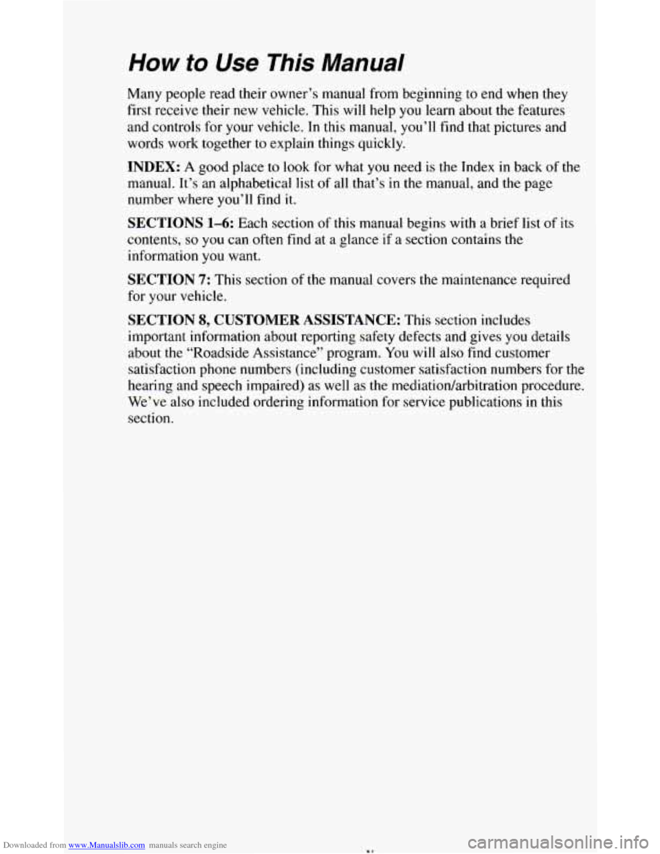 CHEVROLET BLAZER 1994 2.G Owners Manual Downloaded from www.Manualslib.com manuals search engine How to Use This Manual 
Many people  read their  owner’s  manual from beginning  to end  when  they 
first  receive  their new vehicle.  This