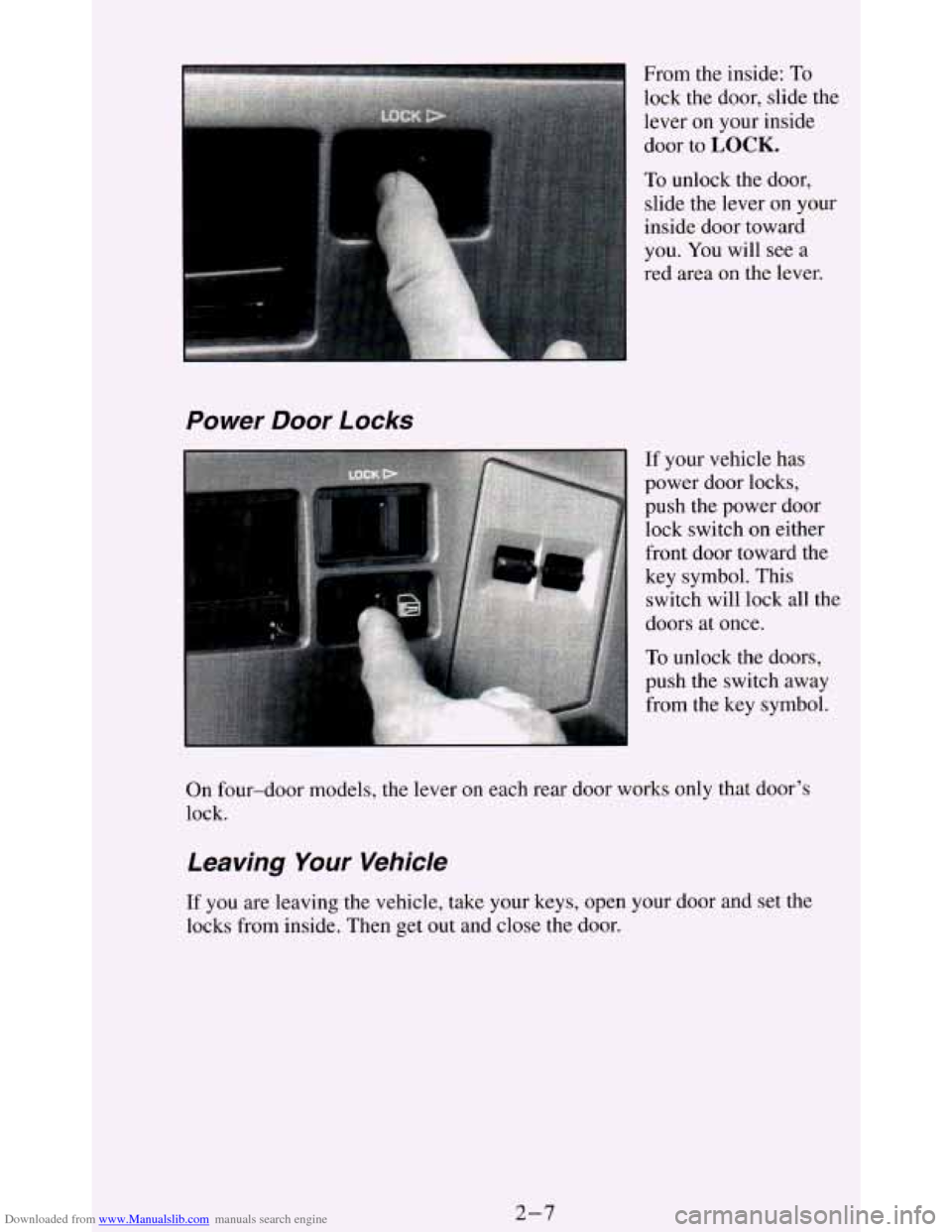CHEVROLET BLAZER 1994 2.G Repair Manual Downloaded from www.Manualslib.com manuals search engine From the inside: To
lock the door, slide the
lever on your inside
I
Power Door Locks
door to LOCK.
To unlock the door,
slide the leve CHEVROLET BLAZER 1994 2.G Repair Manual Downloaded from www.Manualslib.com manuals search engine From the inside: To
lock the door, slide the
lever on your inside
I
Power Door Locks
door to LOCK.
To unlock the door,
slide the leve