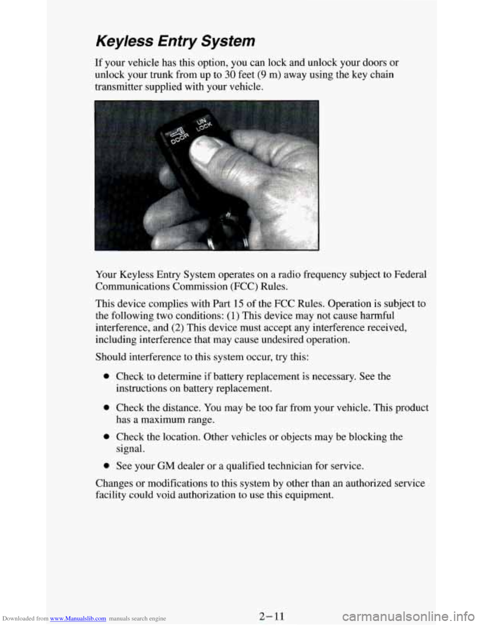 CHEVROLET BLAZER 1994 2.G Repair Manual Downloaded from www.Manualslib.com manuals search engine Keyless Entry System
If your vehicle has this option, you can lock and unlock your doors or
unlock your trunk from up to
30 feet (9 m) CHEVROLET BLAZER 1994 2.G Repair Manual Downloaded from www.Manualslib.com manuals search engine Keyless Entry System
If your vehicle has this option, you can lock and unlock your doors or
unlock your trunk from up to
30 feet (9 m)