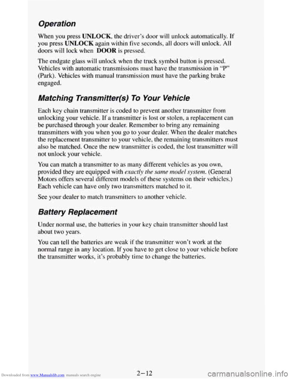 CHEVROLET BLAZER 1994 2.G Owners Manual Downloaded from www.Manualslib.com manuals search engine Operation 
When you press UNLOCK, the driver’s door will  unlock  automatically.  If 
you press UNLOCK again within five seconds,  all  doors