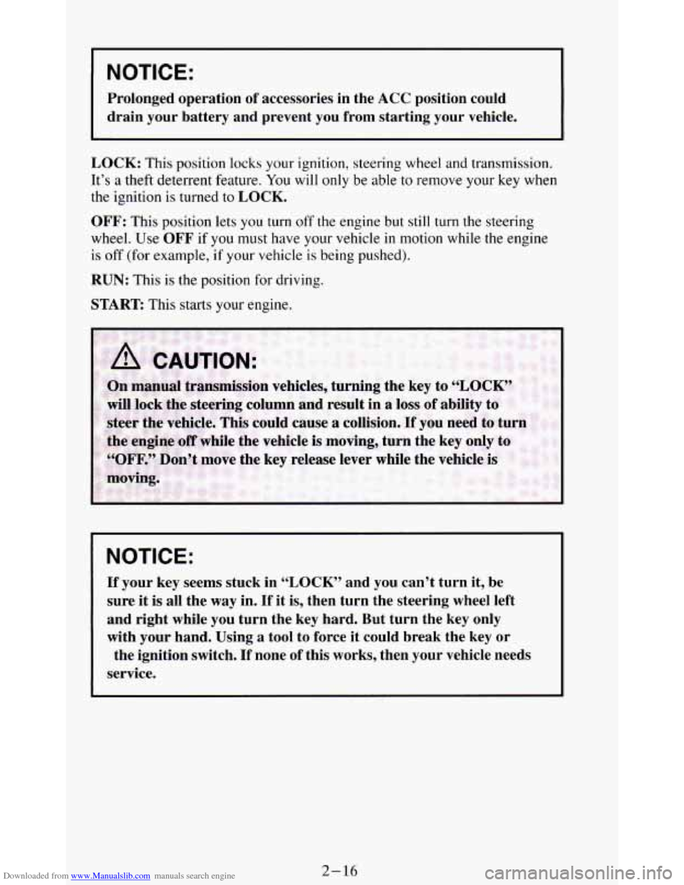 CHEVROLET BLAZER 1994 2.G Owners Manual Downloaded from www.Manualslib.com manuals search engine NOTICE: 
Prolonged  operation of accessories  in  the ACC position  could 
drain  your  battery  and  prevent  you from  starting  your  vehicl