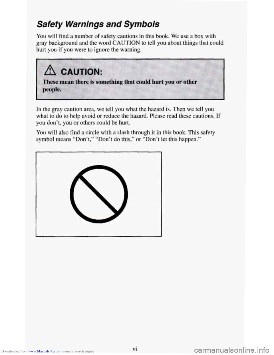 CHEVROLET BLAZER 1994 2.G Owners Manual Downloaded from www.Manualslib.com manuals search engine Safety  Warnings  and  Symbols 
You will find  a number  of safety cautions  in this book.  We use a  box  with 
gray  background  and the word