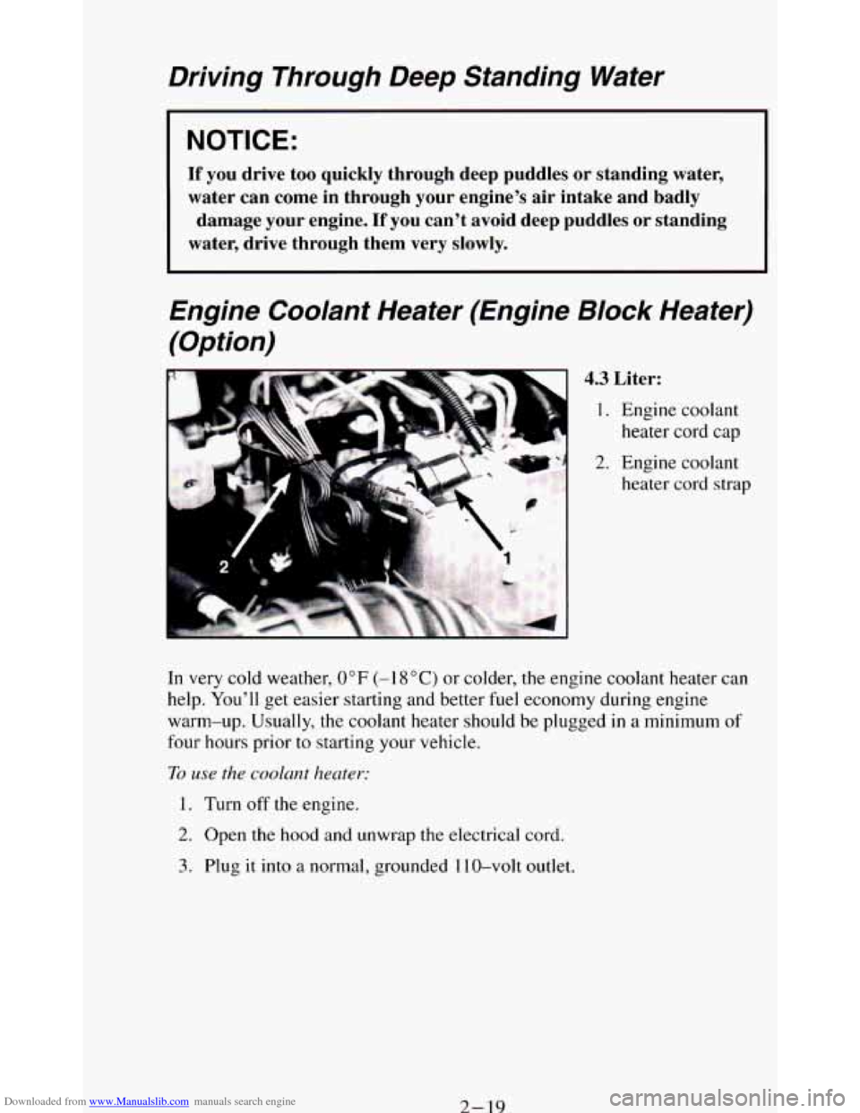 CHEVROLET BLAZER 1994 2.G Owners Manual Downloaded from www.Manualslib.com manuals search engine Driving  Through Deep Standing Water 
NOTICE: 
If you  drive  too  quickly  through  deep  puddles  or standing  water, 
water  can  come  in  