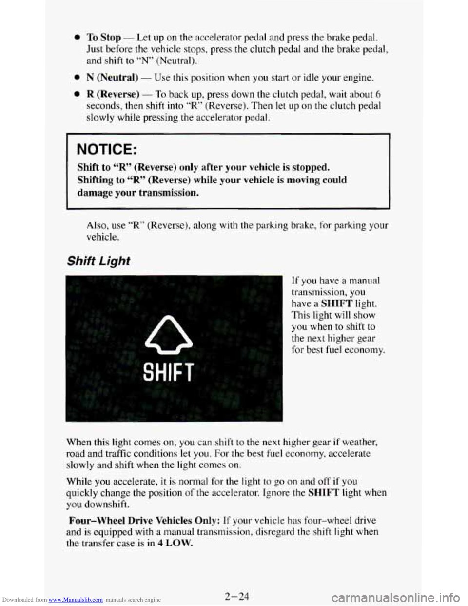 CHEVROLET BLAZER 1994 2.G Manual PDF Downloaded from www.Manualslib.com manuals search engine a
0
a
To Stop - Let up on the accelerator pedal and press the brake pedal.
Just before the vehicle stops, press
the clutch peda CHEVROLET BLAZER 1994 2.G Manual PDF Downloaded from www.Manualslib.com manuals search engine a
0
a
To Stop - Let up on the accelerator pedal and press the brake pedal.
Just before the vehicle stops, press
the clutch peda