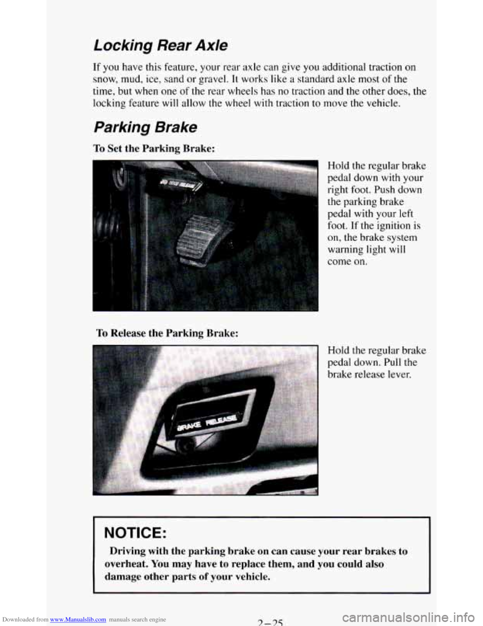 CHEVROLET BLAZER 1994 2.G Manual PDF Downloaded from www.Manualslib.com manuals search engine Locking Rear Axle
If you have this feature, your rear axle can give you additional traction on
snow, mud, ice, sand or gravel. It works CHEVROLET BLAZER 1994 2.G Manual PDF Downloaded from www.Manualslib.com manuals search engine Locking Rear Axle
If you have this feature, your rear axle can give you additional traction on
snow, mud, ice, sand or gravel. It works