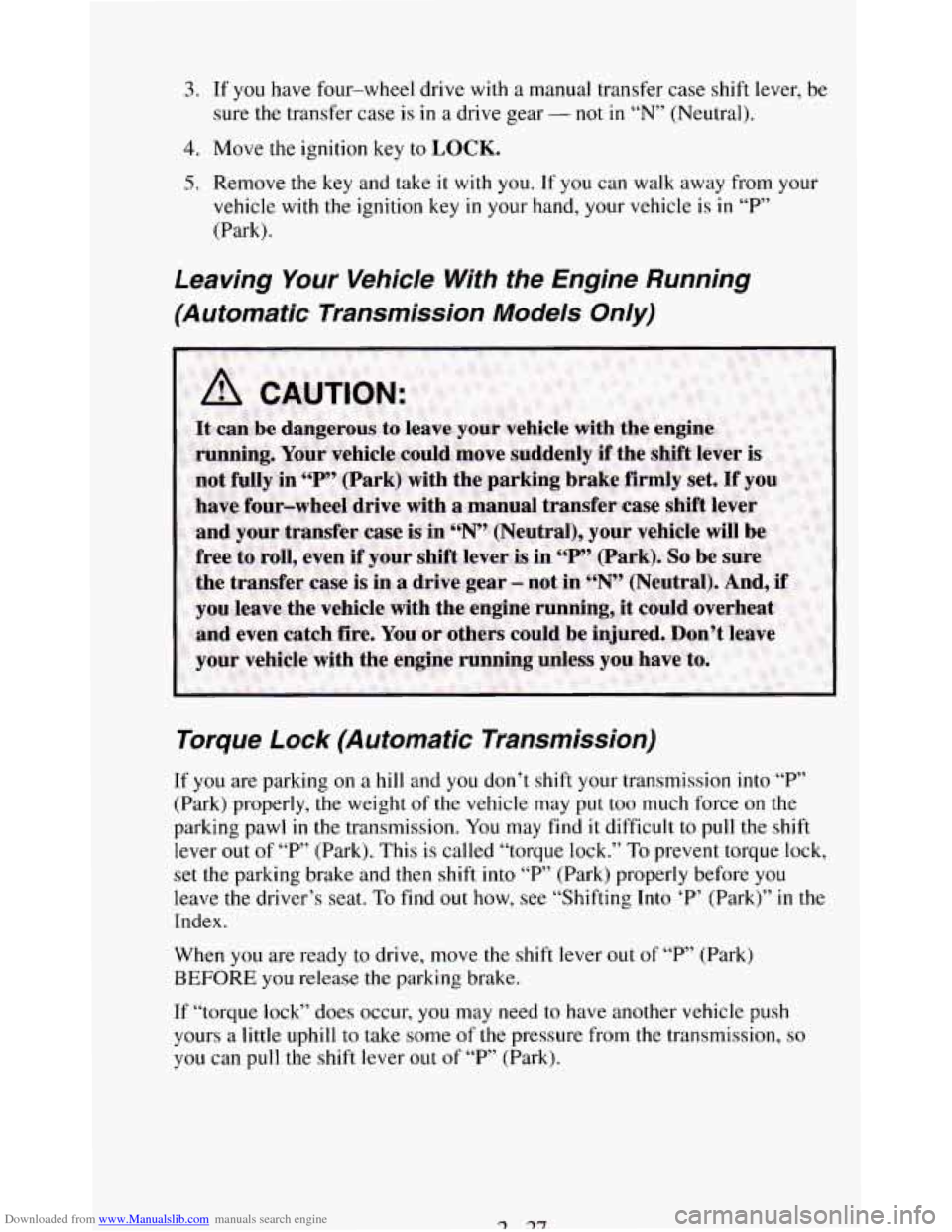 CHEVROLET BLAZER 1994 2.G Owners Manual Downloaded from www.Manualslib.com manuals search engine 3. If you have  four-wheel drive with a manual  transfer  case shift  lever,  be 
sure 
the transfer  case is  in a drive gear - not in “N”