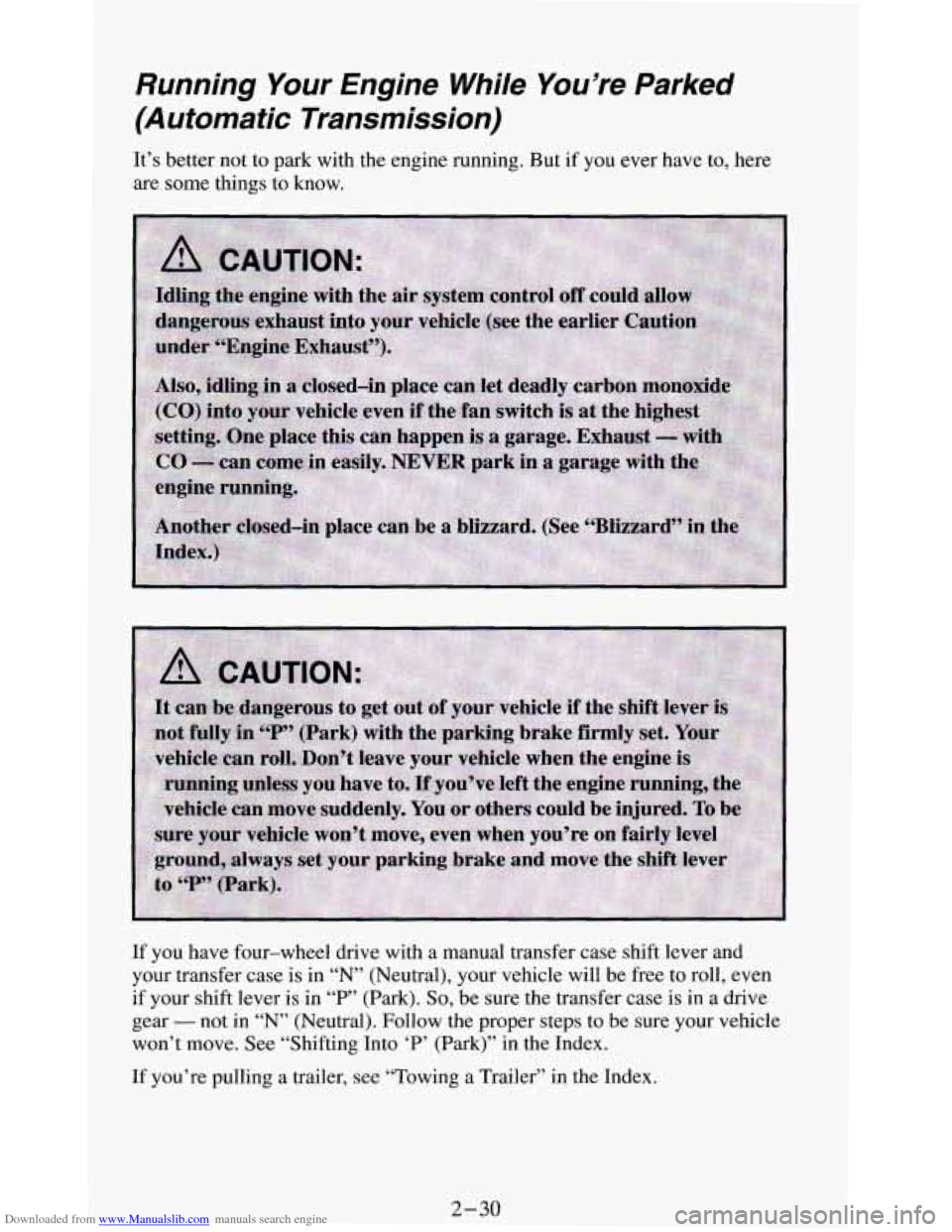 CHEVROLET BLAZER 1994 2.G Owners Manual Downloaded from www.Manualslib.com manuals search engine Running  Your  Engine  While  You’re  Parked 
(Automatic  Transmission) 
It’s better  not to park  with  the engine  running.  But  if you 