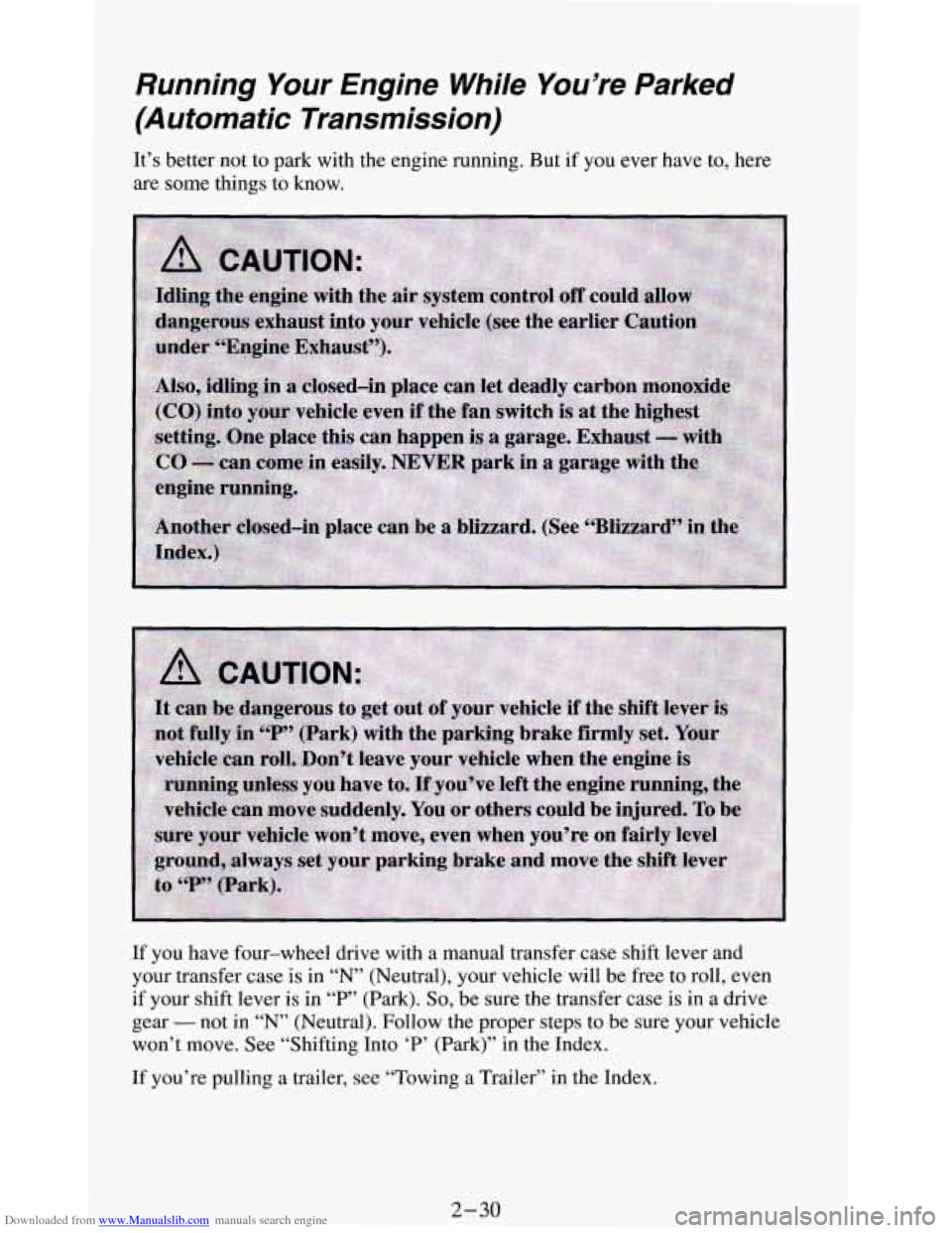 CHEVROLET BLAZER 1994 2.G Manual Online Downloaded from www.Manualslib.com manuals search engine Running Your Engine While You’re Parked
(Automatic Transmission)
It’s better not to park with the engine running. But if you CHEVROLET BLAZER 1994 2.G Manual Online Downloaded from www.Manualslib.com manuals search engine Running Your Engine While You’re Parked
(Automatic Transmission)
It’s better not to park with the engine running. But if you