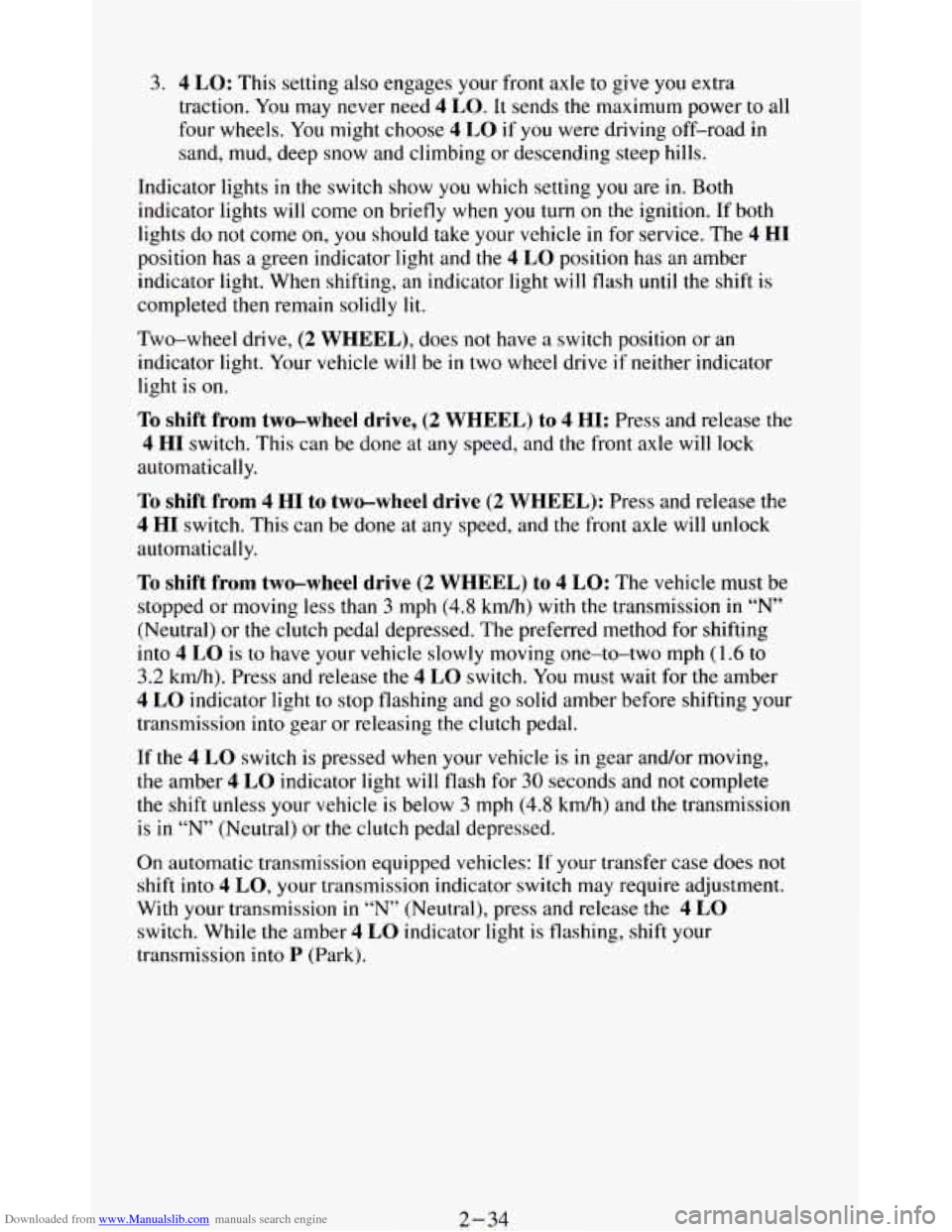 CHEVROLET BLAZER 1994 2.G Owners Manual Downloaded from www.Manualslib.com manuals search engine 3. 4 LO: This  setting  also engages  your front axle to give you extra 
traction.  You  may  never  need 
4 LO. It sends the  maximum  power  