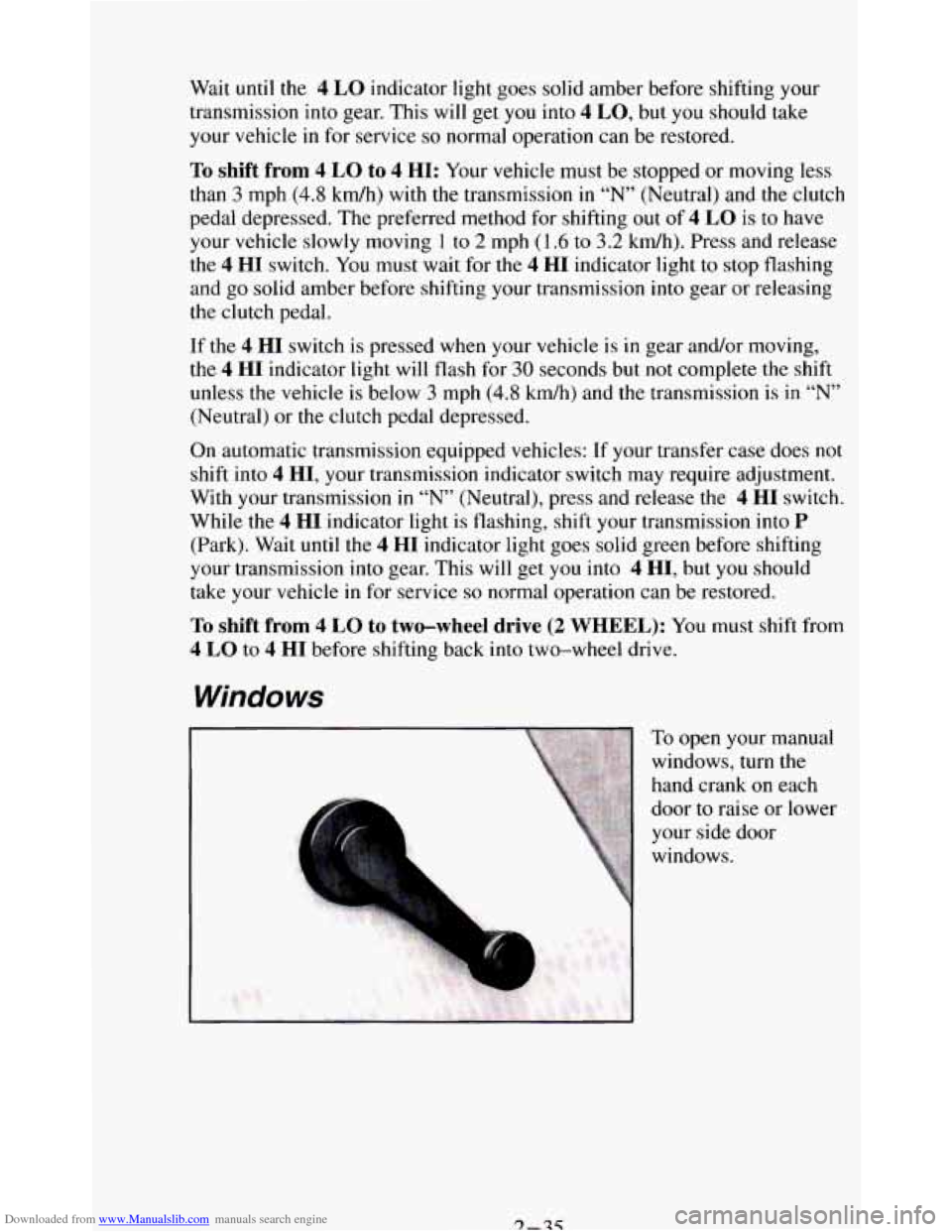 CHEVROLET BLAZER 1994 2.G Manual Online Downloaded from www.Manualslib.com manuals search engine Wait until the 4 LO indicator light goes solid amber before shifting your
transmission into gear. This
will get you into 4 LO, but you sh CHEVROLET BLAZER 1994 2.G Manual Online Downloaded from www.Manualslib.com manuals search engine Wait until the 4 LO indicator light goes solid amber before shifting your
transmission into gear. This
will get you into 4 LO, but you sh