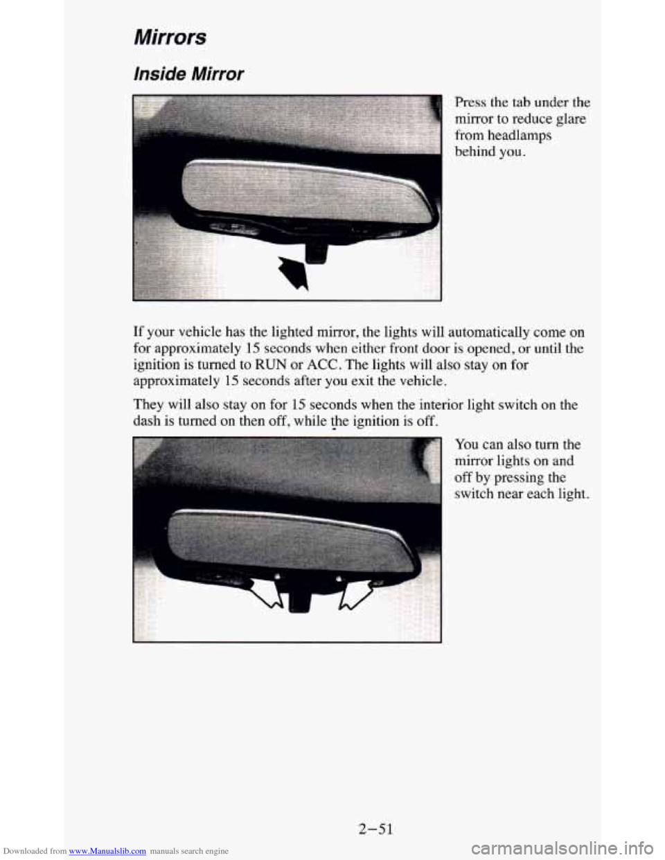 CHEVROLET BLAZER 1995 2.G Owners Manual Downloaded from www.Manualslib.com manuals search engine Inside Mirror 
Press  the  tab  under  the 
mirror to reduce  glare 
from  headlamps 
behind 
you. 
If your  vehicle has the  lighted mirror, t