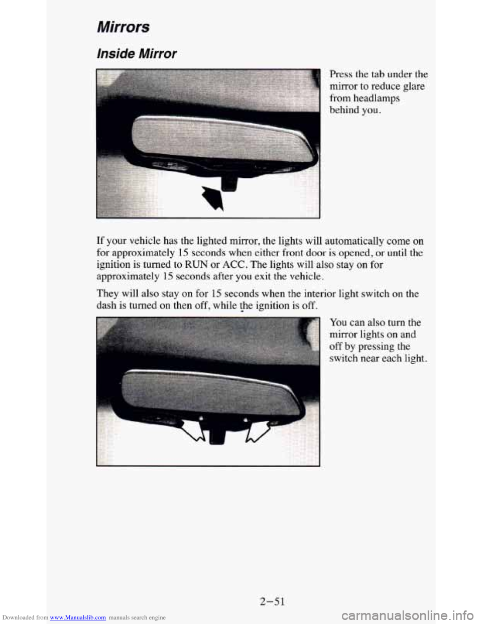 CHEVROLET BLAZER 1995 2.G Owners Manual Downloaded from www.Manualslib.com manuals search engine Inside Mirror 
Press  the  tab  under  the 
mirror to reduce  glare 
from  headlamps 
behind 
you. 
If your  vehicle has the  lighted mirror, t