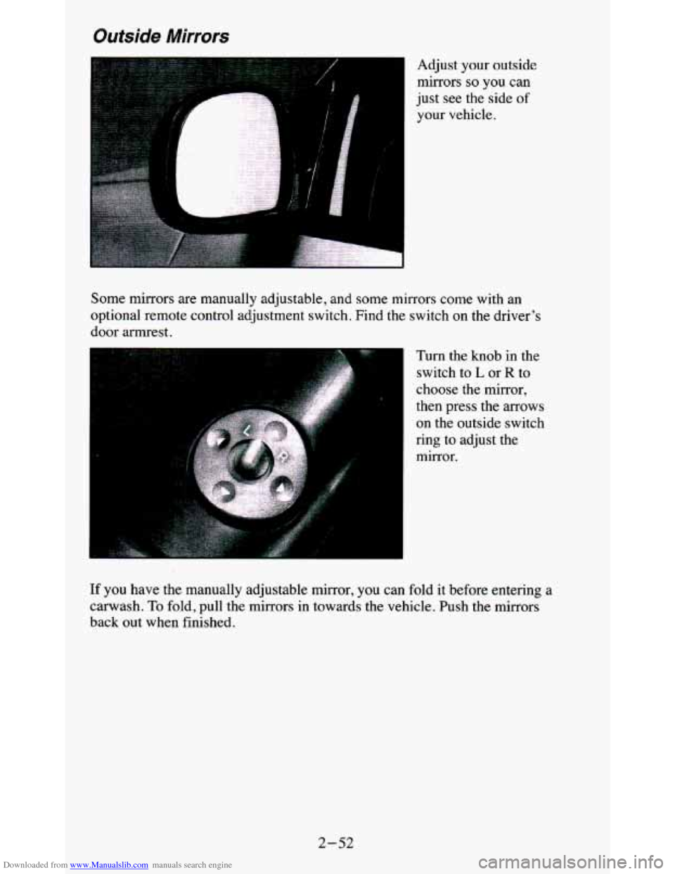 CHEVROLET BLAZER 1995 2.G Owners Manual Downloaded from www.Manualslib.com manuals search engine Outside Mirrors
Adjust your outside mirrors
so you can
just see
the side of
your vehicle.
Some mirrors are manually adjustable, CHEVROLET BLAZER 1995 2.G Owners Manual Downloaded from www.Manualslib.com manuals search engine Outside Mirrors
Adjust your outside mirrors
so you can
just see
the side of
your vehicle.
Some mirrors are manually adjustable,